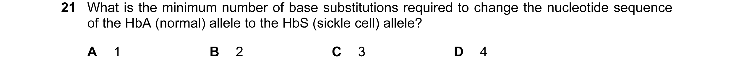 Question 55: What is the minimum number of base substitutions required to change the nucleotide sequence of the HbA (normal) allele to the HbS (sickle c…
