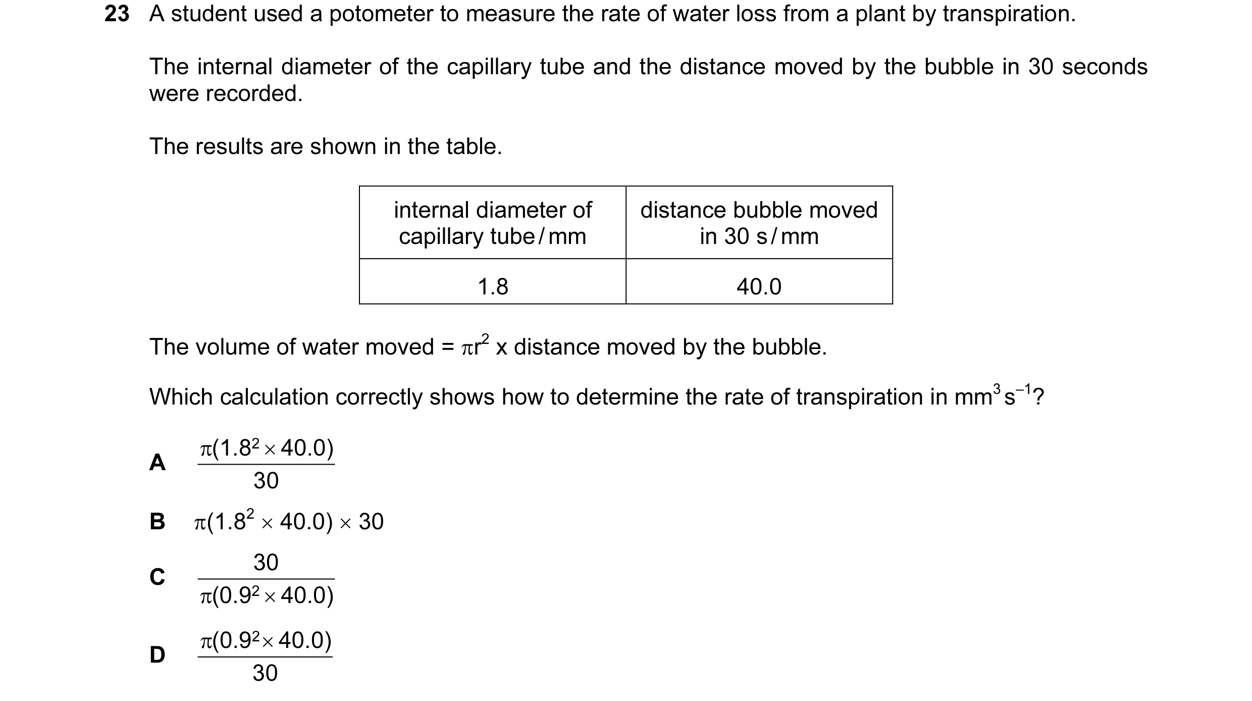 Question 80: A student used a potometer to measure the rate of water loss from a plant by transpiration. The internal diameter of the capillary tube and…
