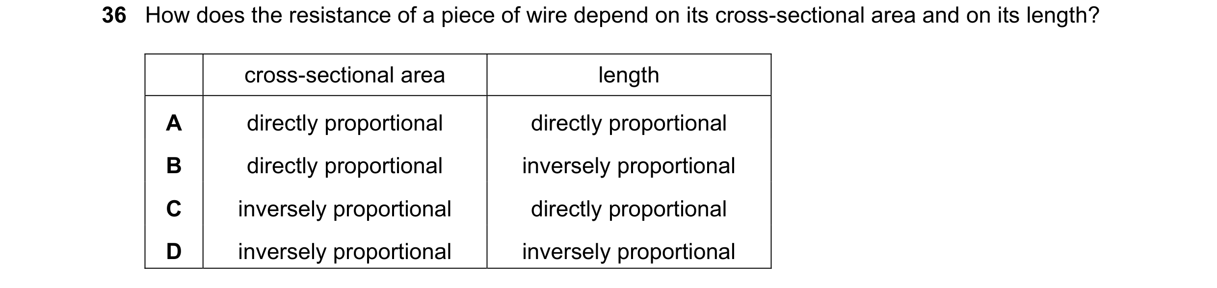 Question 11: How does the resistance of a piece of wire depend on its cross-sectional area and on its length? cross-sectional area length A directly pro…