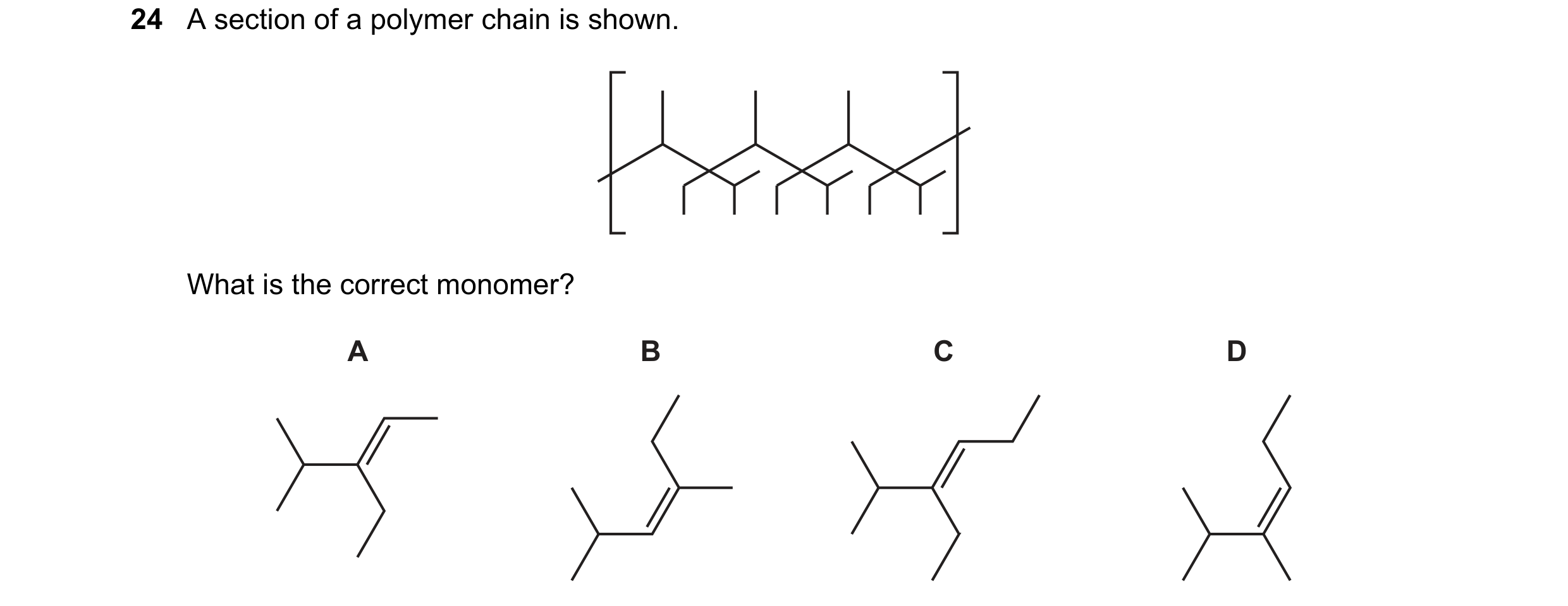 Question 46: A section of a polymer chain is shown. What is the correct monomer? A B C D