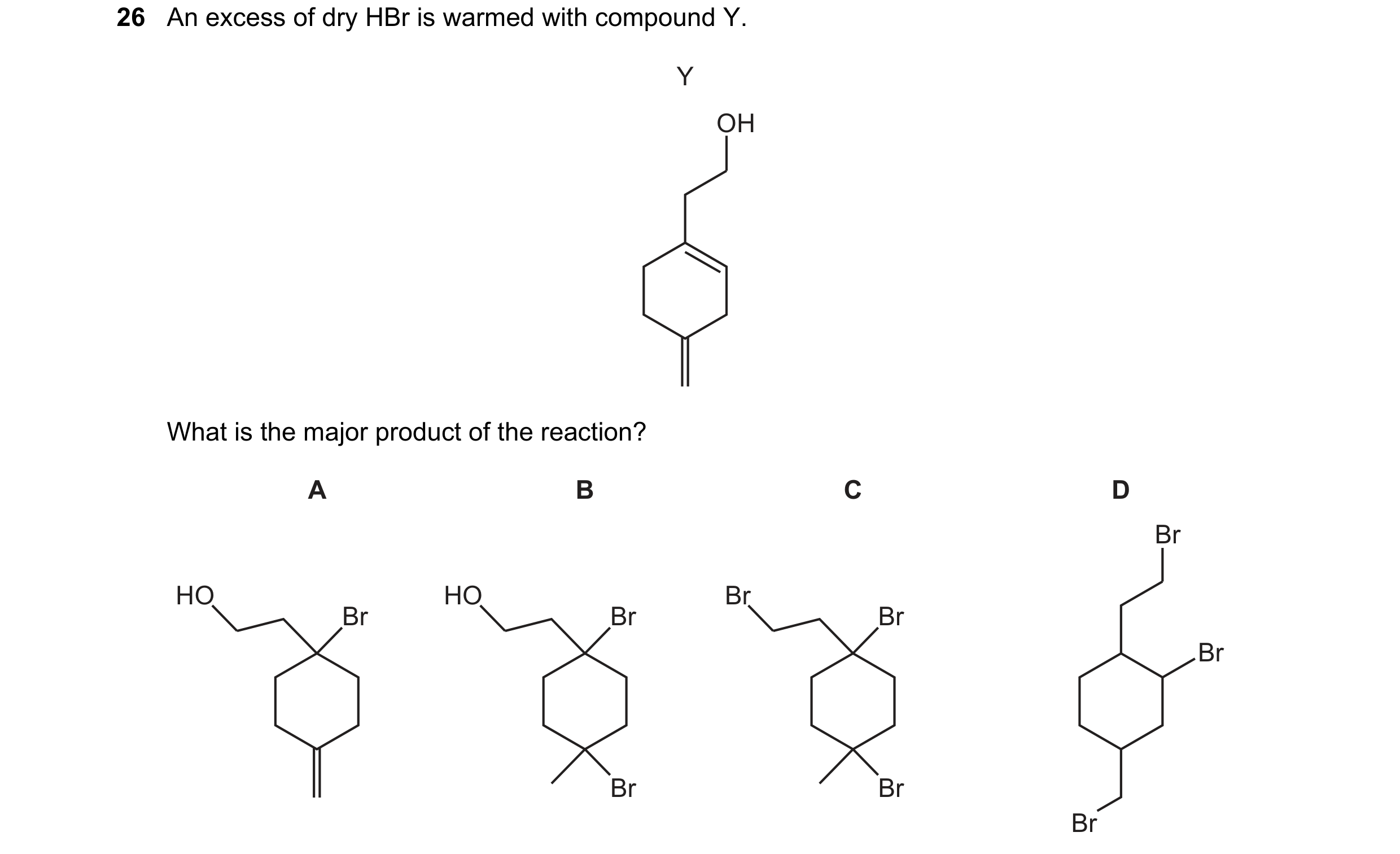 Question 174: An excess of dry HBr is warmed with compound Y. Y OH What is the major product of the reaction? A B C D Br HO HO Br Br Br Br Br Br Br Br