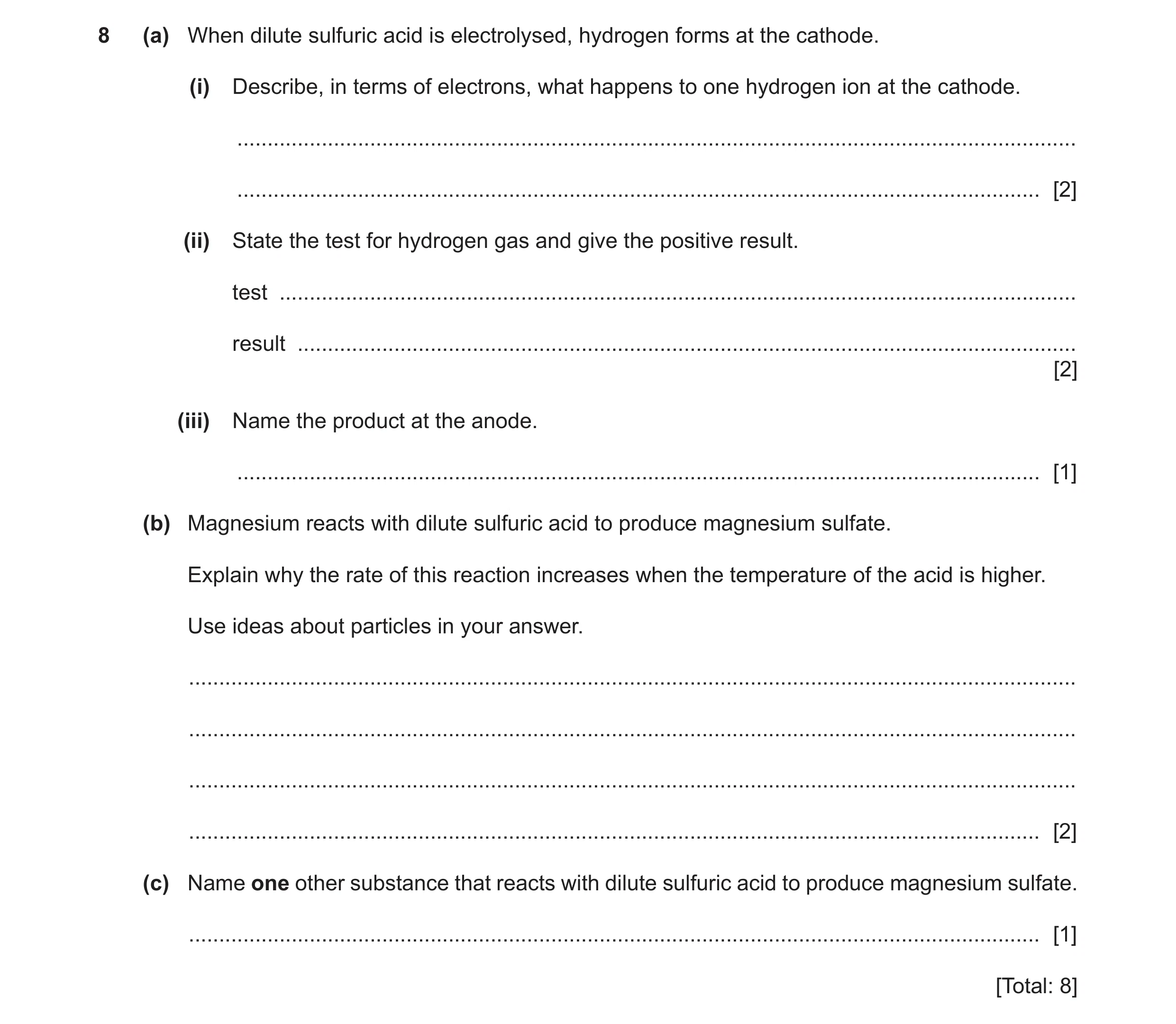 Question 15: (a) When dilute sulfuric acid is electrolysed, hydrogen forms at the cathode. (i) Describe, in terms of electrons, what happens to one hydr…