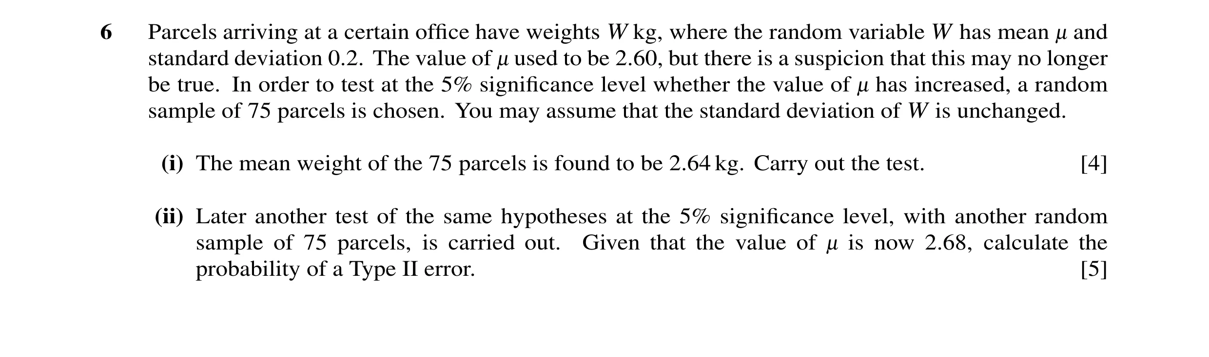 Question 40: Parcels arriving at a certain ofﬁce have weights W kg, where the random variable W has mean - and standard deviation 0.2. The value of - us…