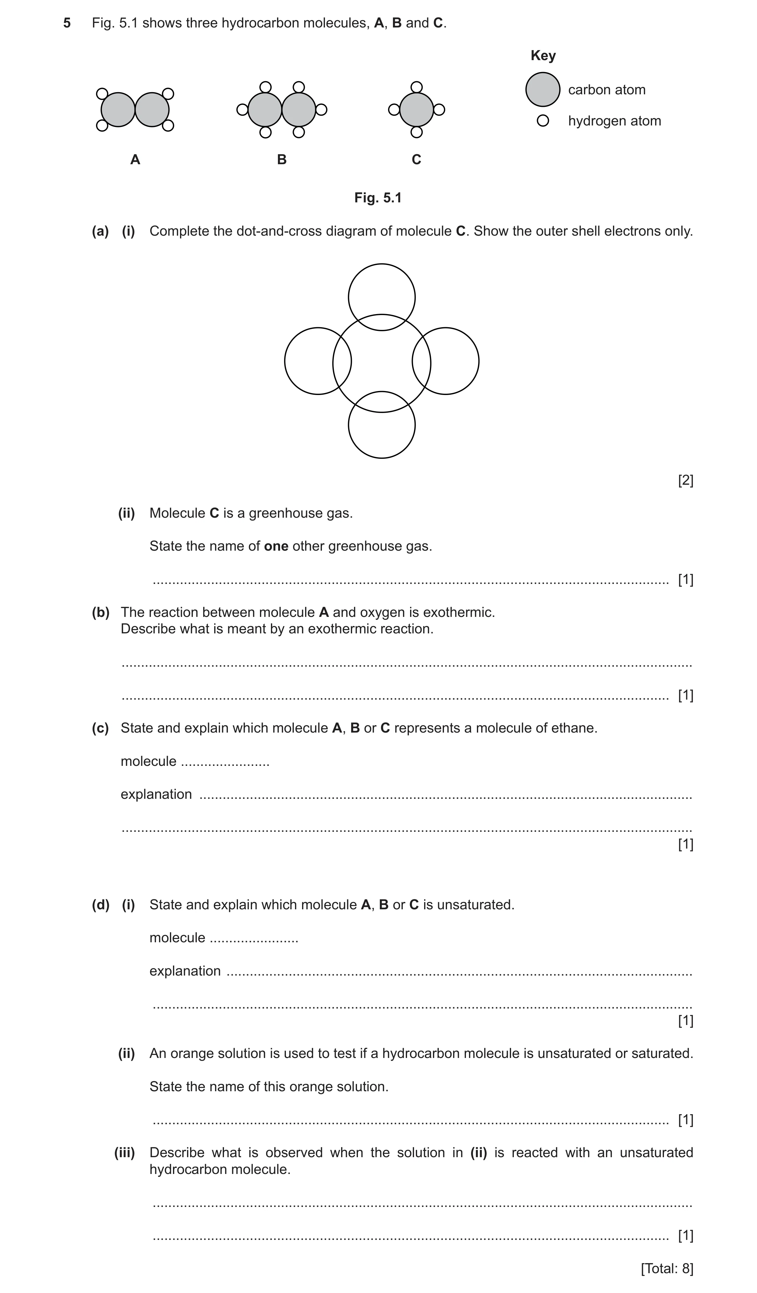 Question 15: Fig. 5.1 shows three hydrocarbon molecules, A, B and C. Key carbon atom hydrogen atom A B C Fig. 5.1 (a) (i) Complete the dot-and-cross dia…