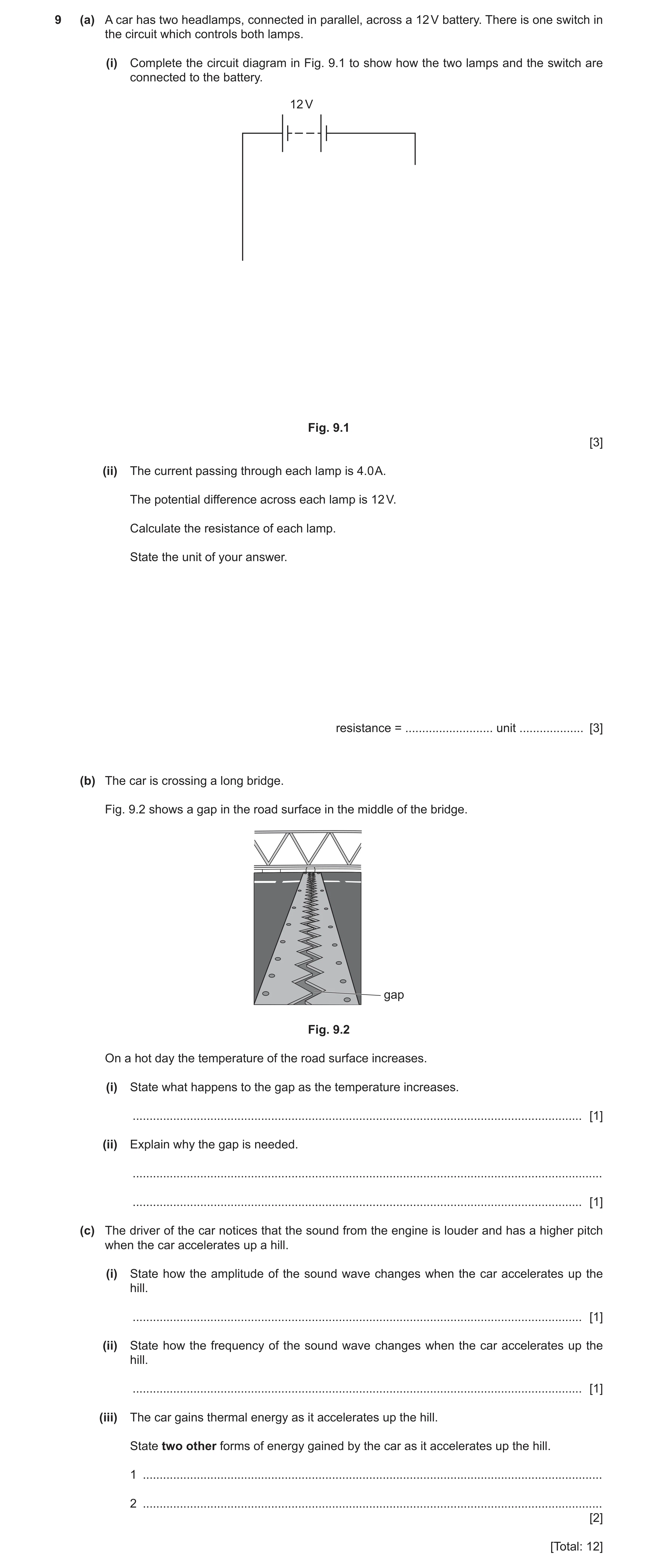 Question 26: (a) A car has two headlamps, connected in parallel, across a 12 V battery. There is one switch in the circuit which controls both lamps. (i…