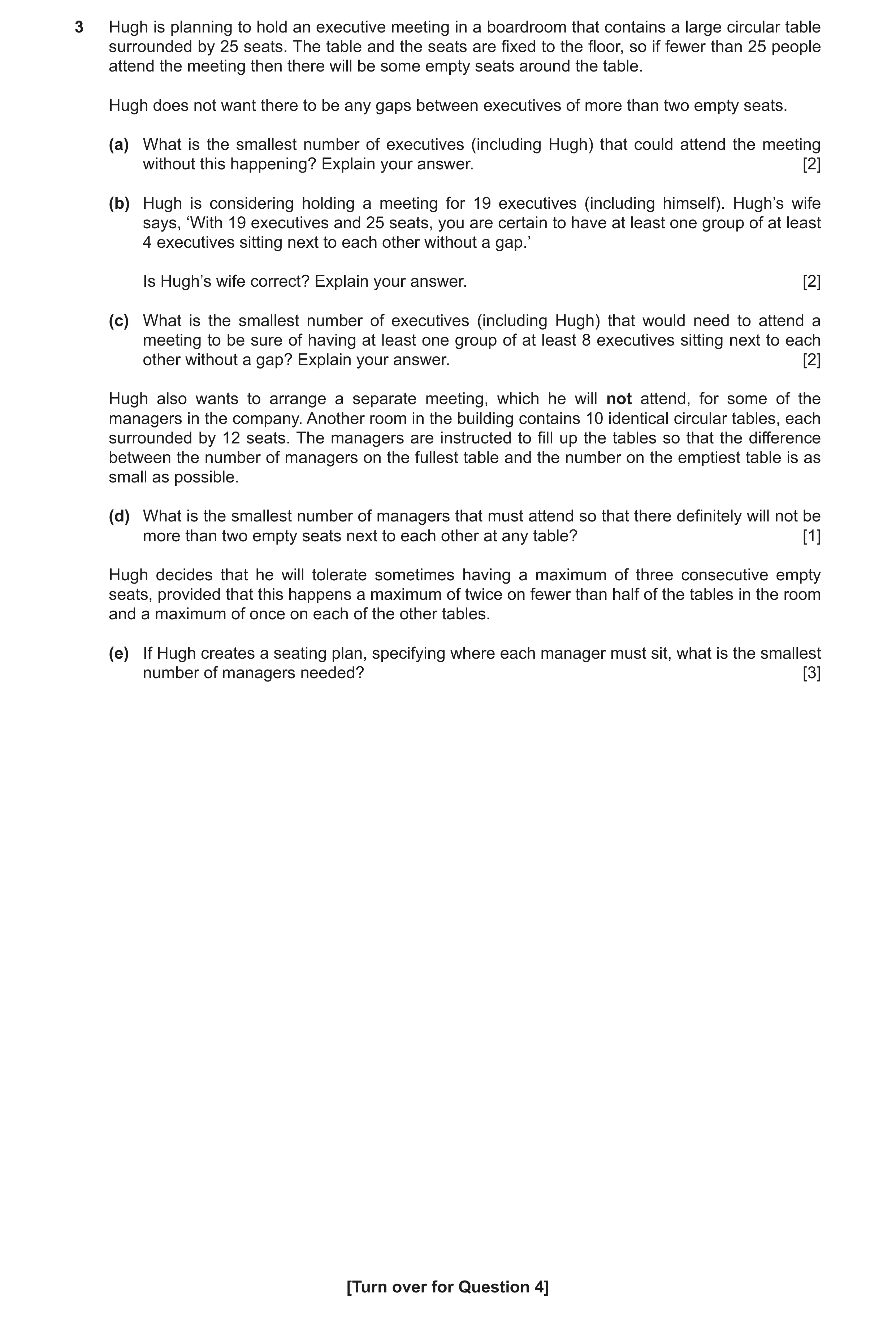 Question 59: Hugh is planning to hold an executive meeting in a boardroom that contains a large circular table surrounded by 25 seats. The table and the…