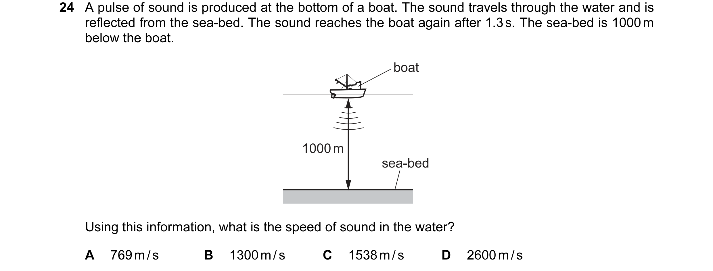 Question 83: A pulse of sound is produced at the bottom of a boat. The sound travels through the water and is reflected from the sea-bed. The sound reac…