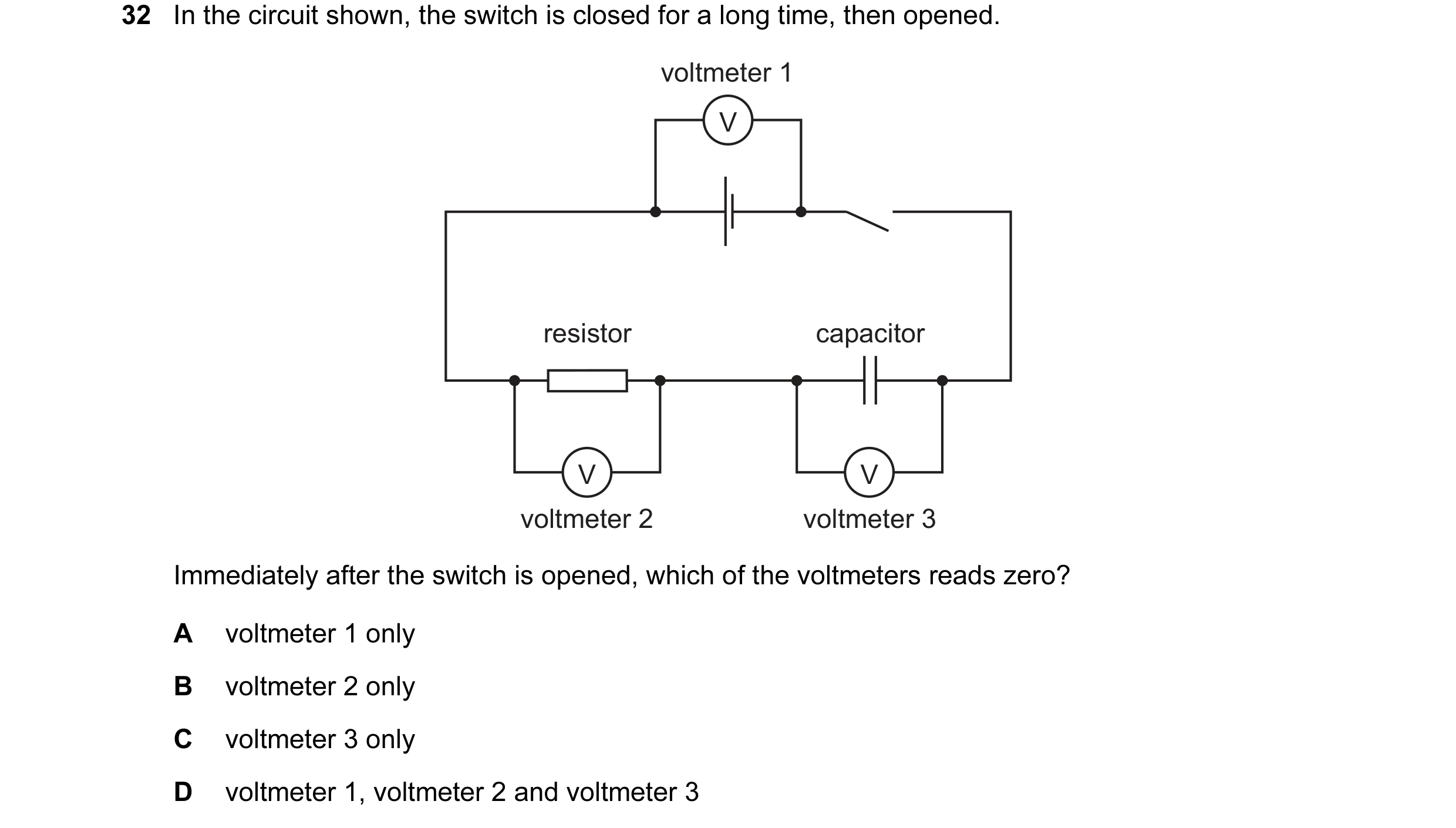 Question 156: In the circuit shown, the switch is closed for a long time, then opened. voltmeter 1 V resistor capacitor V V voltmeter 2 voltmeter 3 Immed…