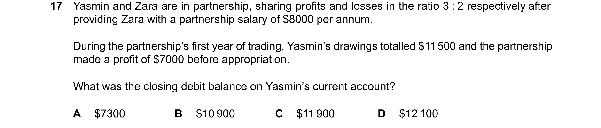 Question 805: Yasmin and Zara are in partnership, sharing profits and losses in the ratio 3 : 2 respectively after providing Zara with a partnership sala…