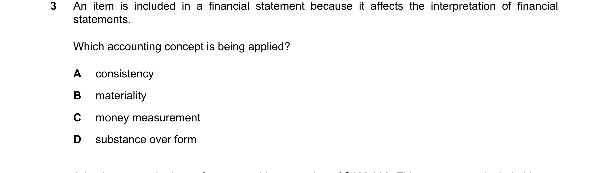 Question 241: An item is included in a financial statement because it affects the interpretation of financial statements. Which accounting concept is bei…