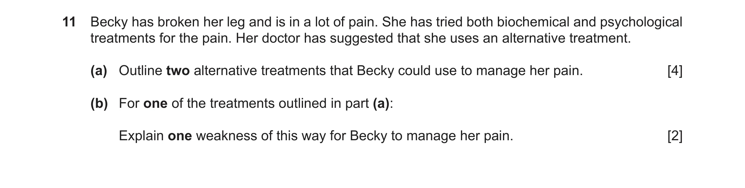 Question 19: Becky has broken her leg and is in a lot of pain. She has tried both biochemical and psychological treatments for the pain. Her doctor has …