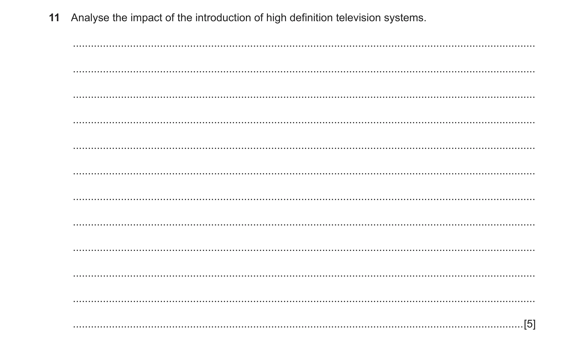 Question 4: Analyse the impact of the introduction of high definition television systems. .............................................................…