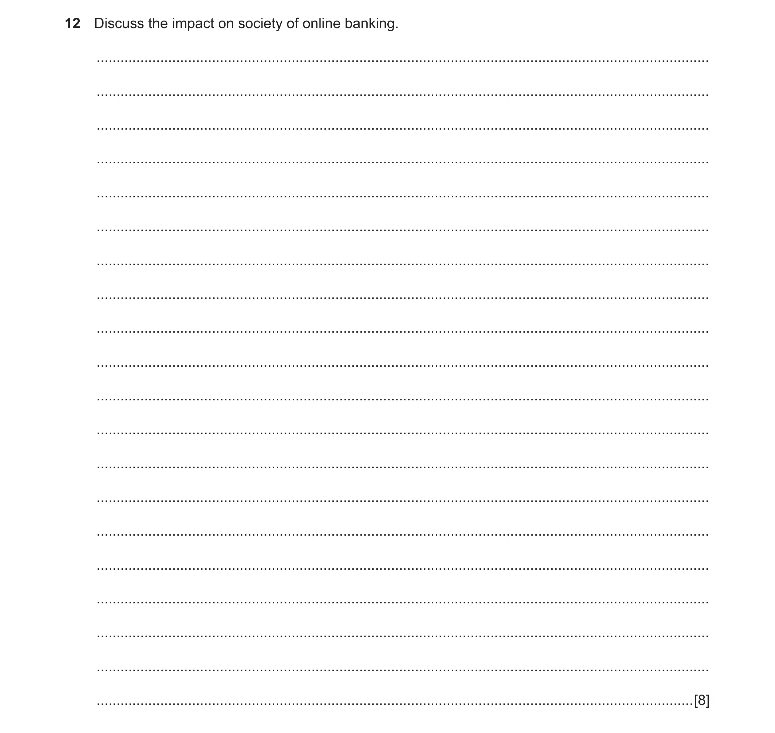 Question 5: Discuss the impact on society of online banking. ..........................................................................................…