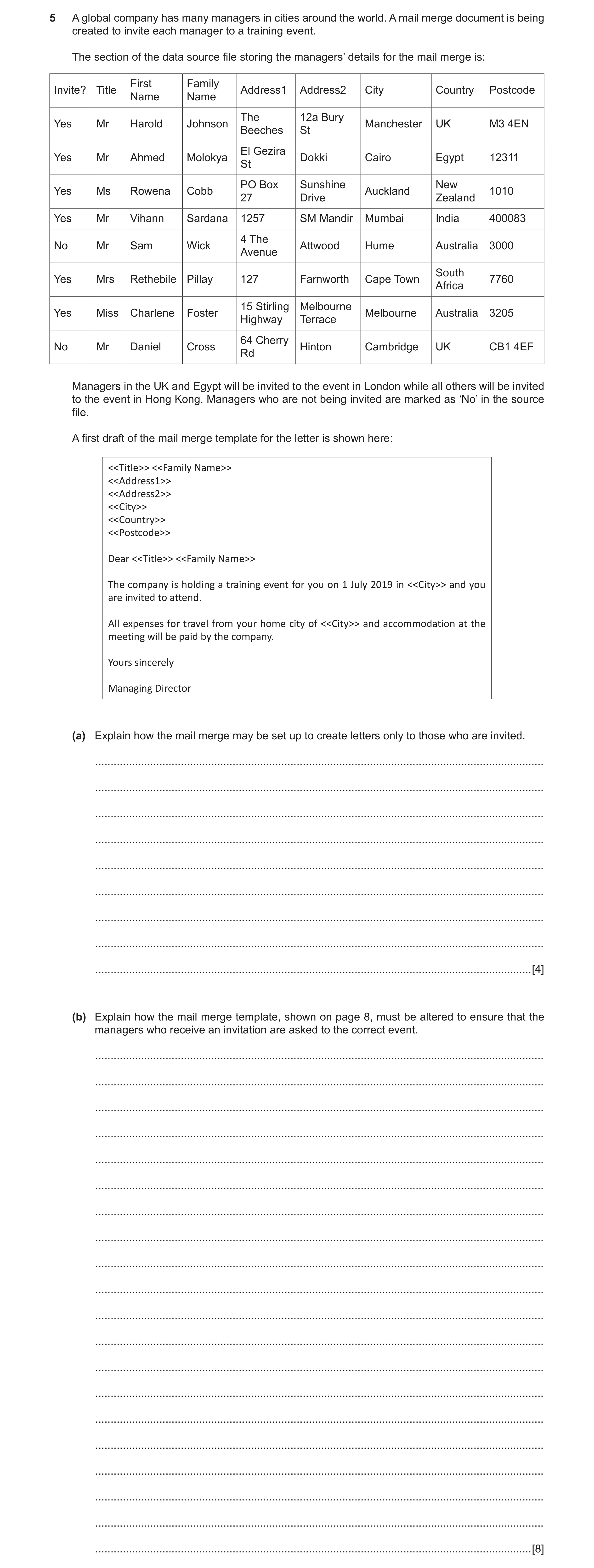 Question 2: A global company has many managers in cities around the world. A mail merge document is being created to invite each manager to a training …