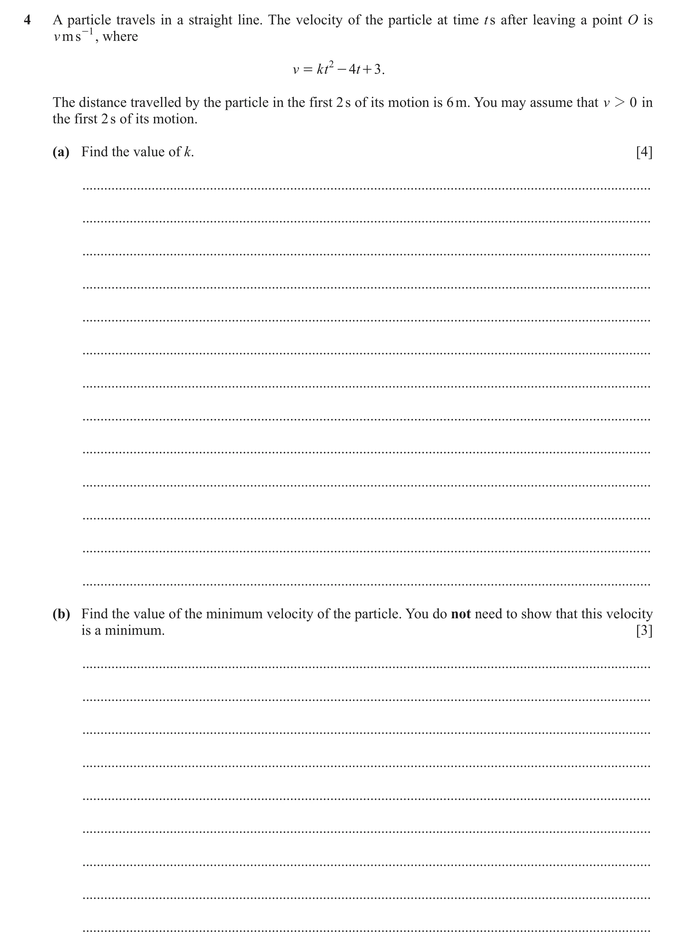 Question 13: A particle travels in a straight line. The velocity of the particle at time t s after leaving a point O is v m s -1 , where v = kt 2 - t4 +…