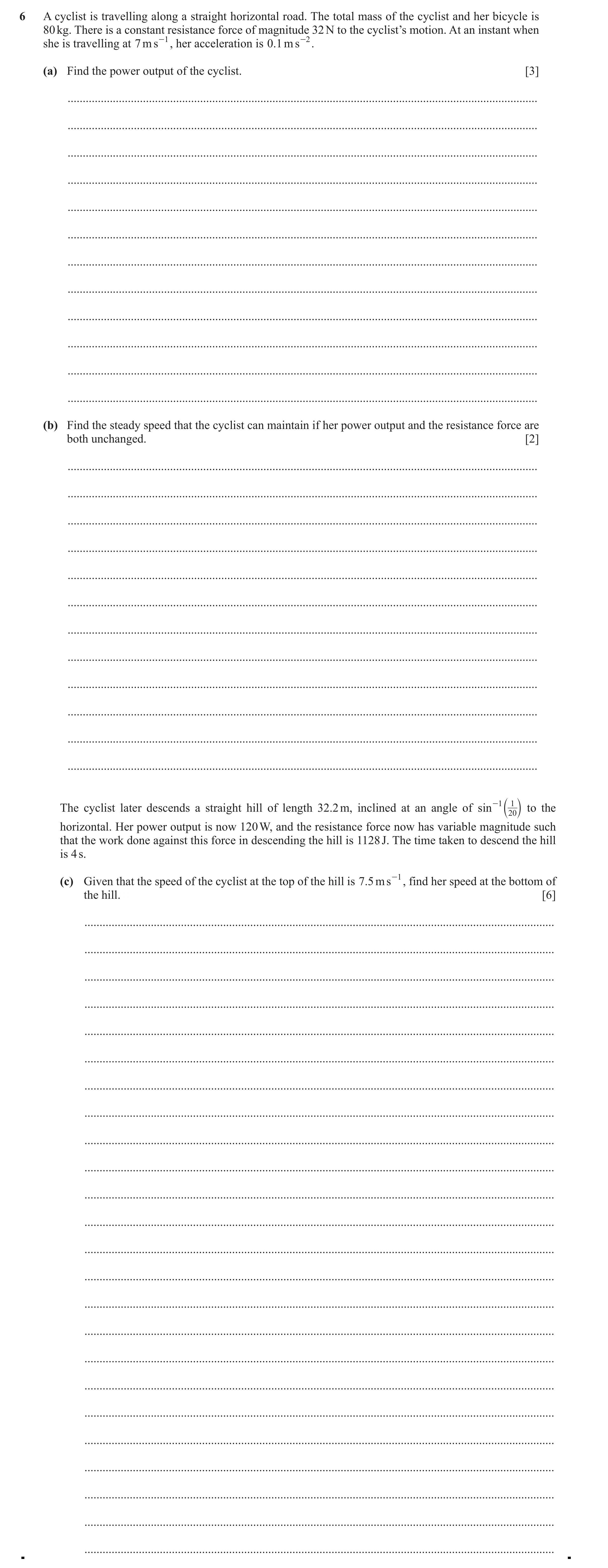 Question 170: A cyclist is travelling along a straight horizontal road. The total mass of the cyclist and her bicycle is 80 kg. There is a constant resis…