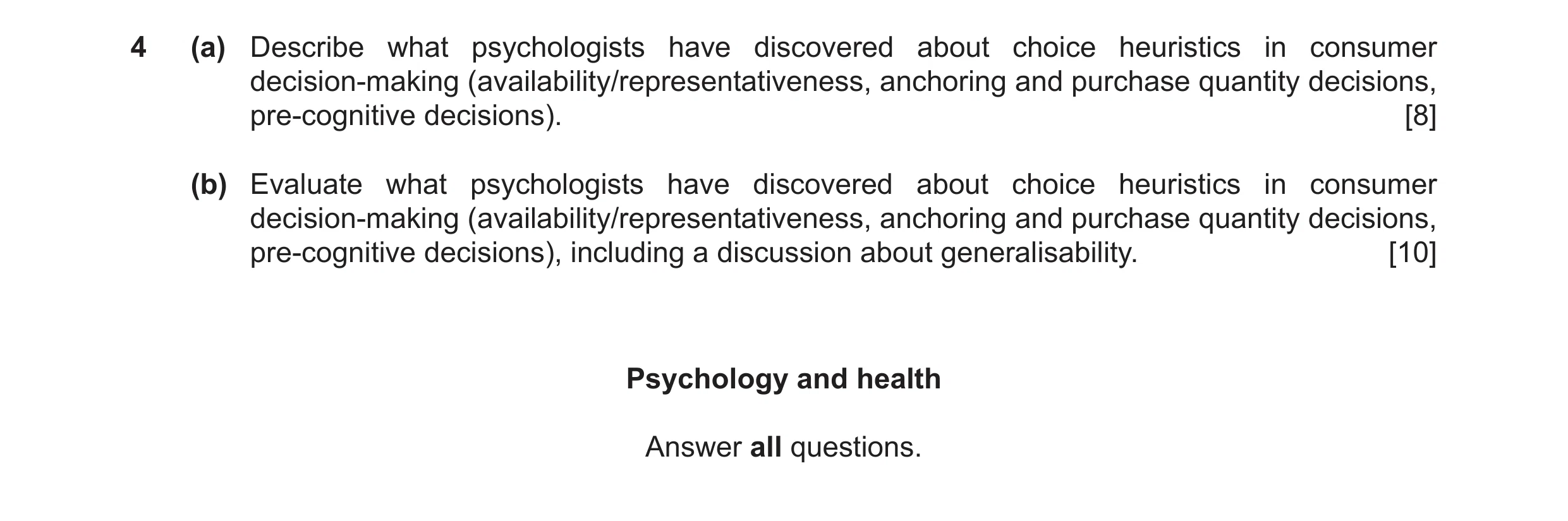 Question 21: (a) Describe what psychologists have discovered about choice heuristics in consumer decision-making (availability/representativeness, ancho…
