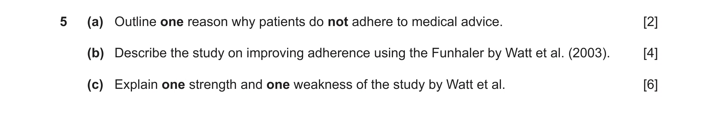 Question 10: (a) Outline one reason why patients do not adhere to medical advice. [2] (b) Describe the study on improving adherence using the Funhaler b…