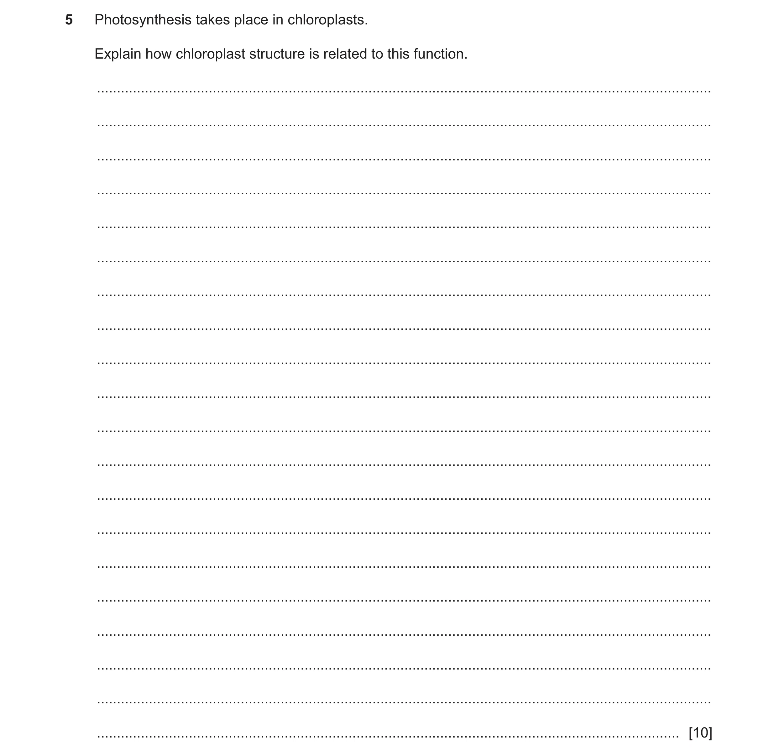 Question 18: Photosynthesis takes place in chloroplasts. Explain how chloroplast structure is related to this function. ................................…