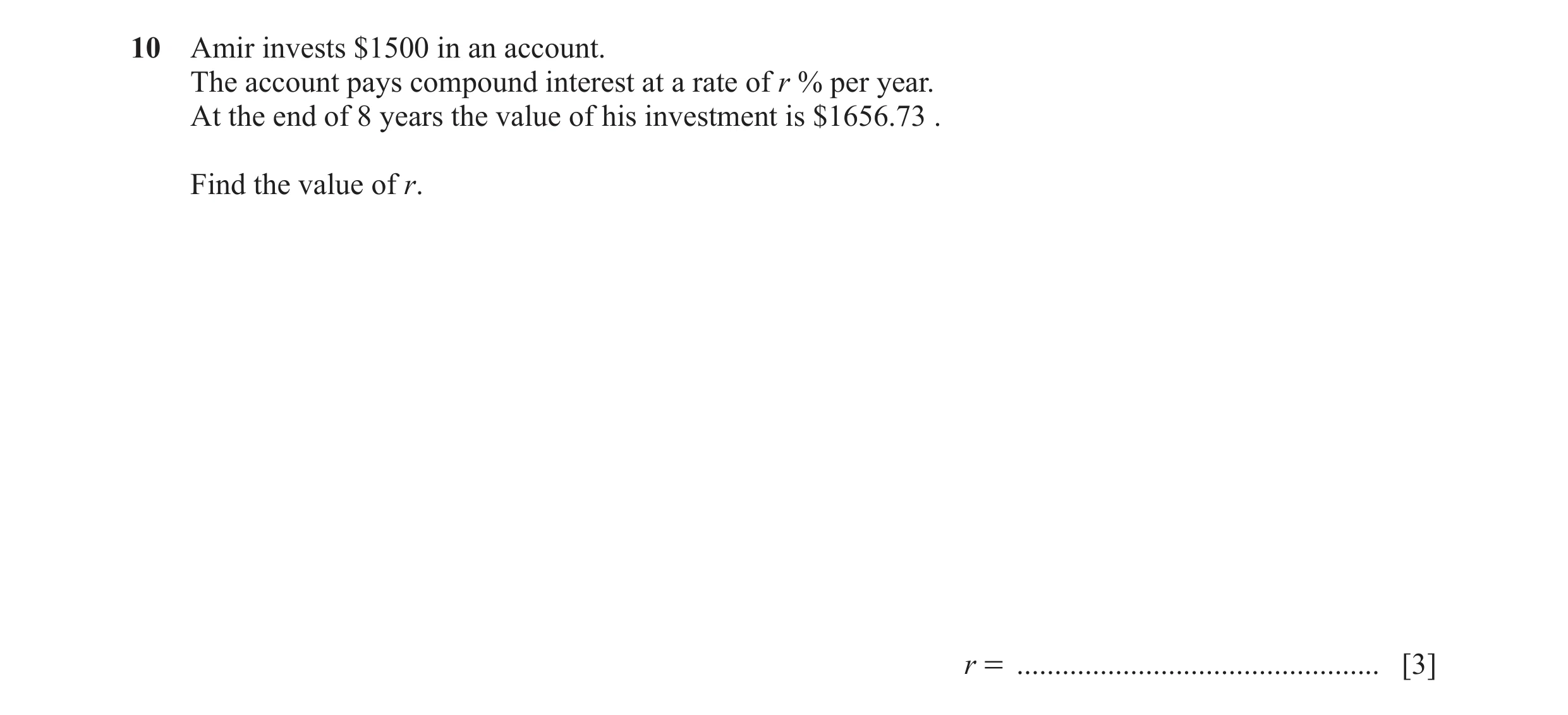 Question 58: Amir invests $1500 in an account. The account pays compound interest at a rate of r % per year. At the end of 8 years the value of his inve…