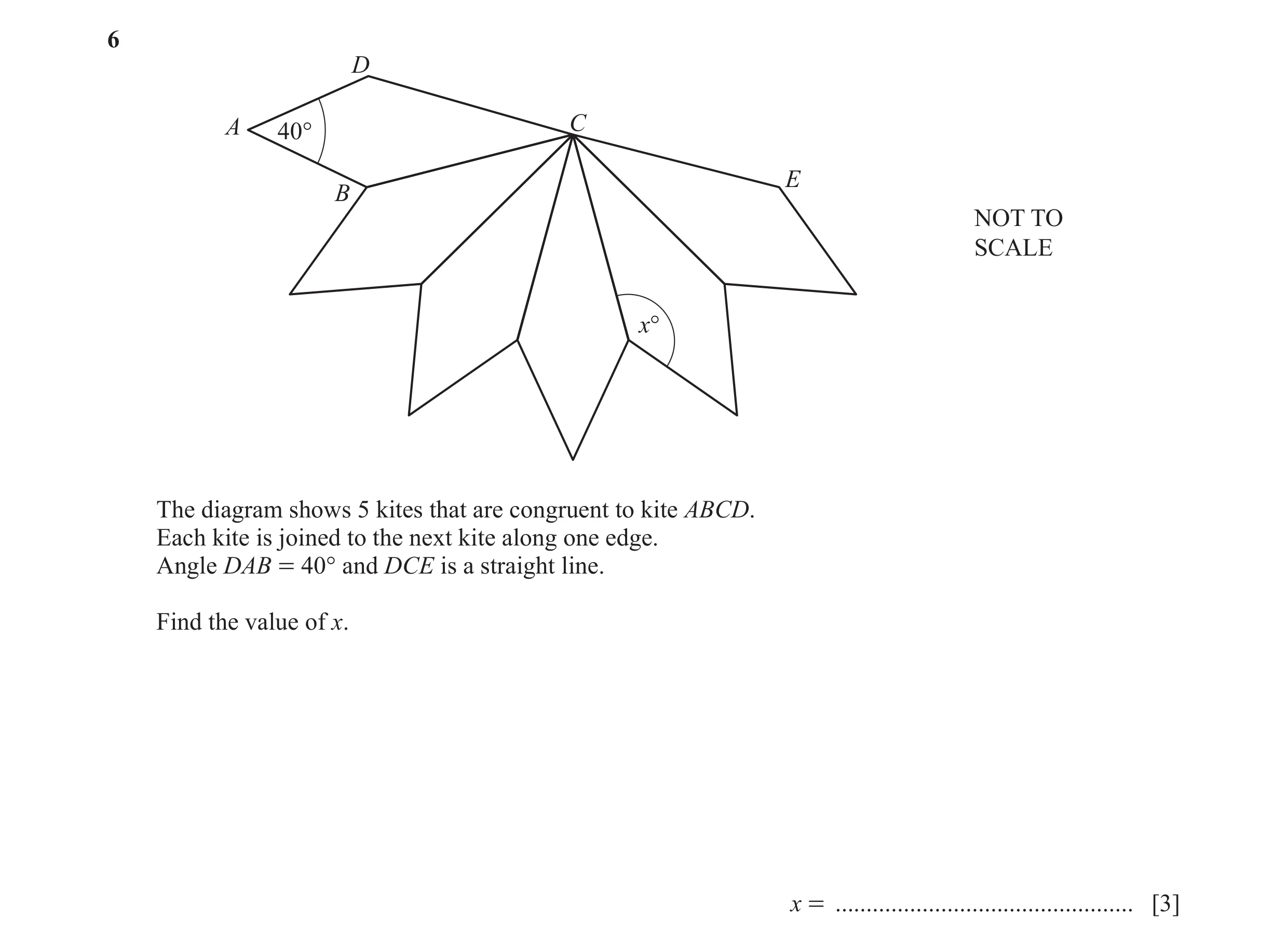 Question 64: D A 40° C E B NOT TO SCALE x° The diagram shows 5 kites that are congruent to kite ABCD. Each kite is joined to the next kite along one edg…