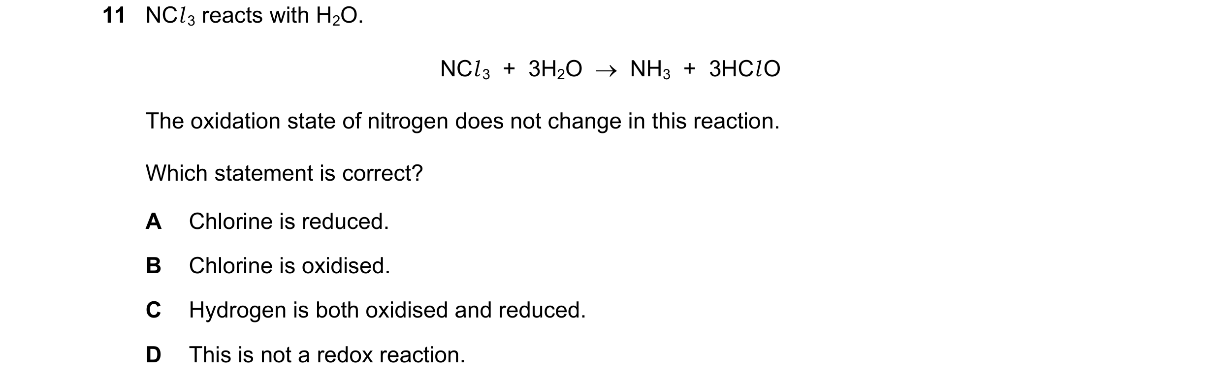 Question 274: NCl 3 reacts with H2O. NCl 3  +  3H2O    NH3  +  3HCl O The oxidation state of nitrogen does not change in this reaction. Which statement …