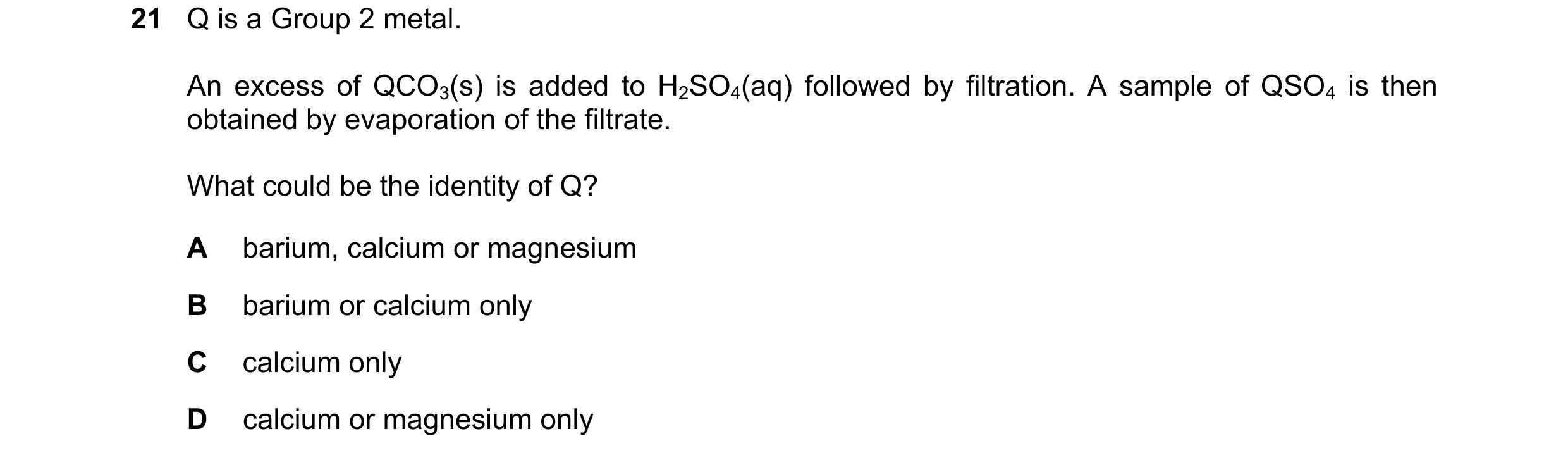 Question 208: Q is a Group 2 metal. An excess of QCO3(s) is added to H2SO4(aq) followed by filtration. A sample of QSO4 is then obtained by evaporation o…