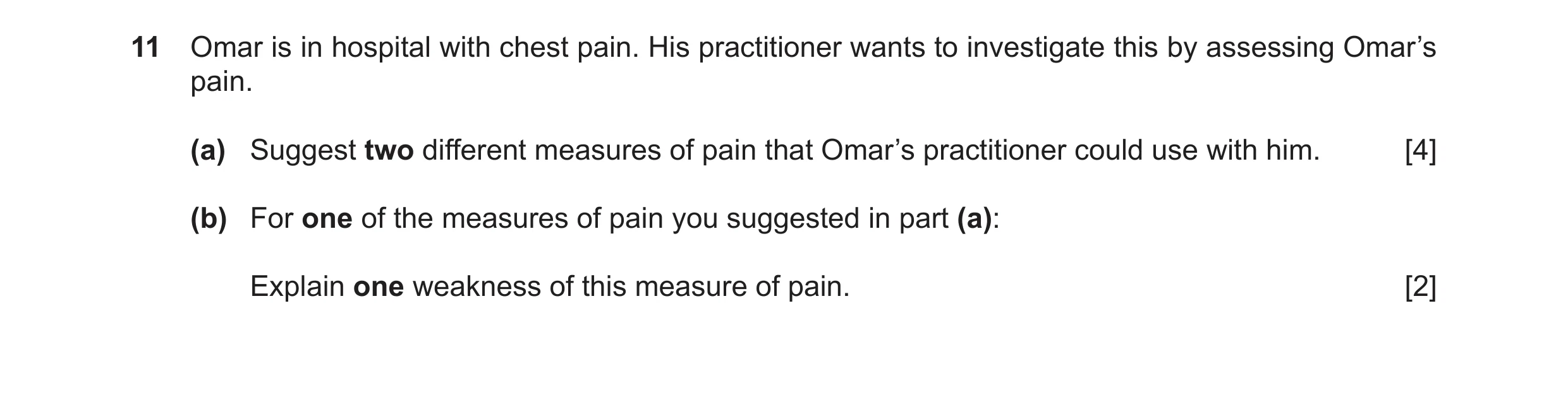 Question 25: Omar is in hospital with chest pain. His practitioner wants to investigate this by assessing Omar’s pain. (a) Suggest two different measure…