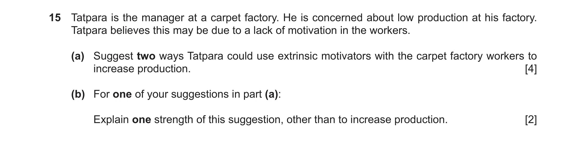 Question 46: Tatpara is the manager at a carpet factory. He is concerned about low production at his factory. Tatpara believes this may be due to a lack…