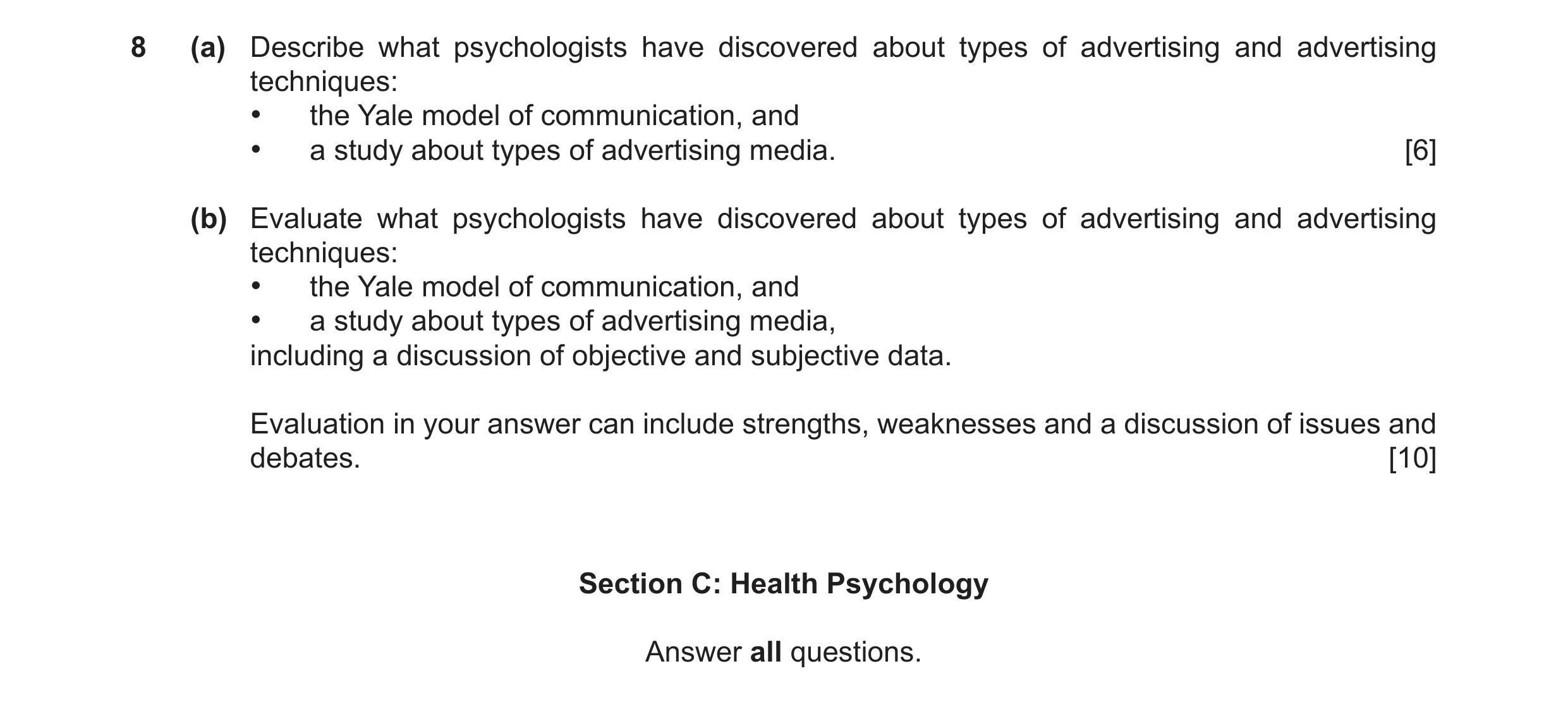 Question 15: (a) Describe what psychologists have discovered about types of advertising and advertising techniques: • the Yale model of communication, a…