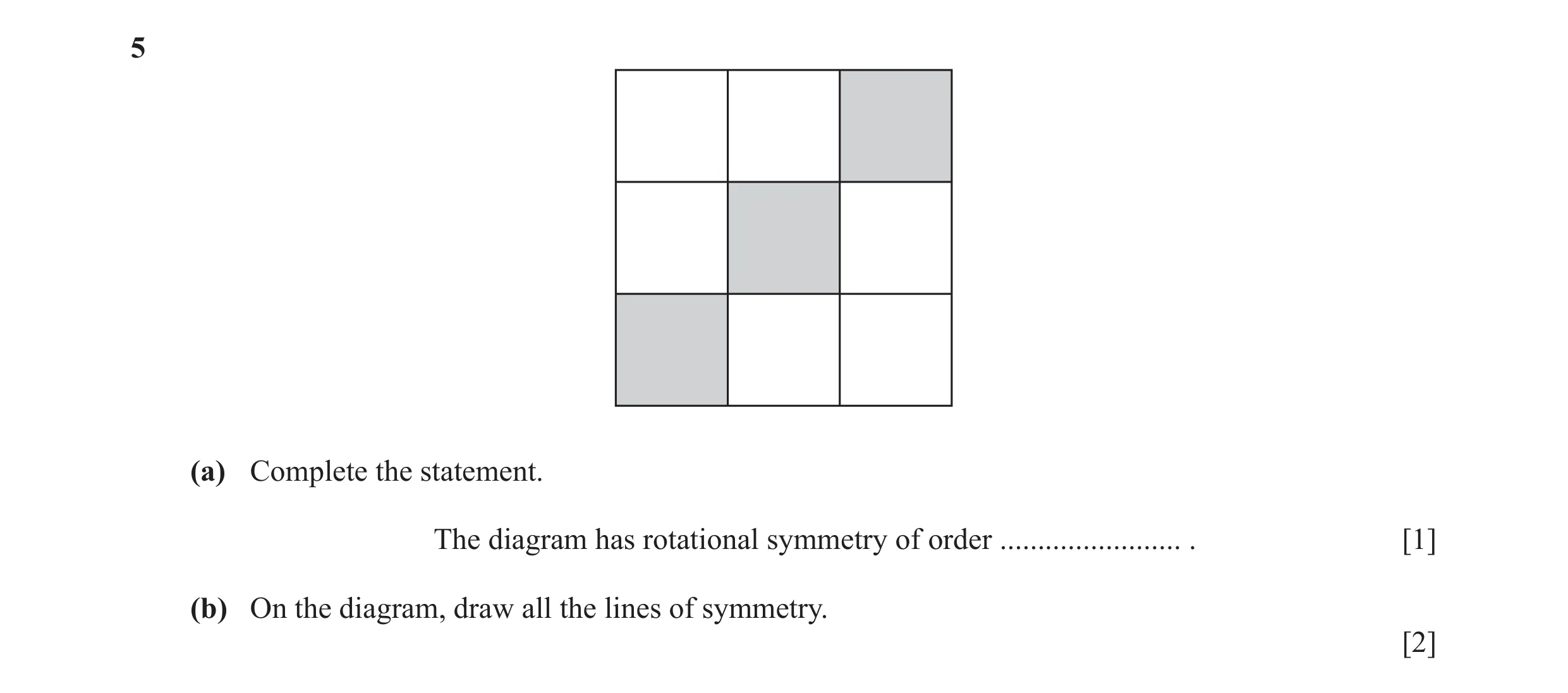 Question 55: (a) Complete the statement. The diagram has rotational symmetry of order ........................ . [1] (b) On the diagram, draw all the li…
