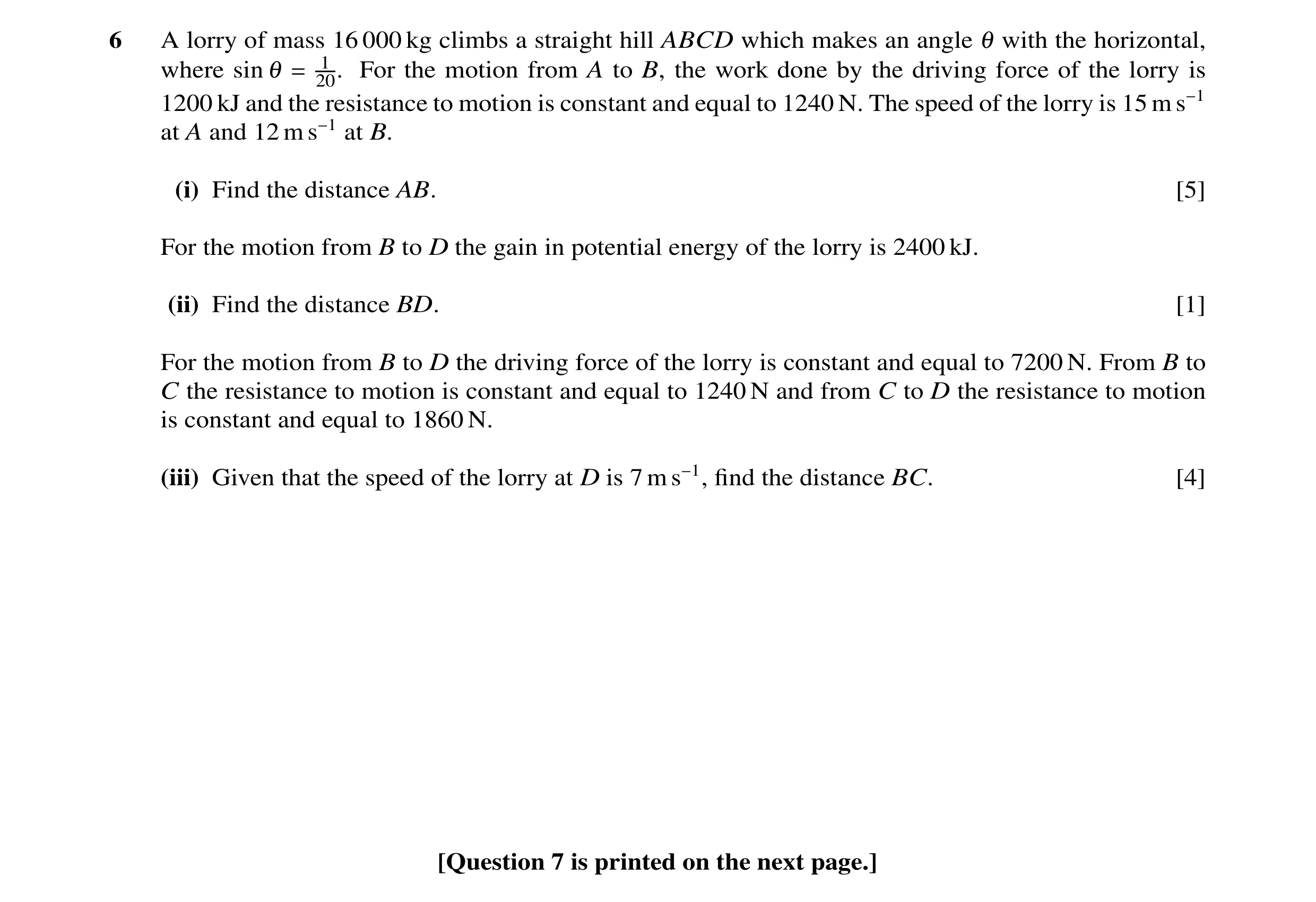 Question 36: A lorry of mass 16 000 kg climbs a straight hill ABCD which makes an angle θ with the horizontal, where sin θ = 20.1 For the motion from A …