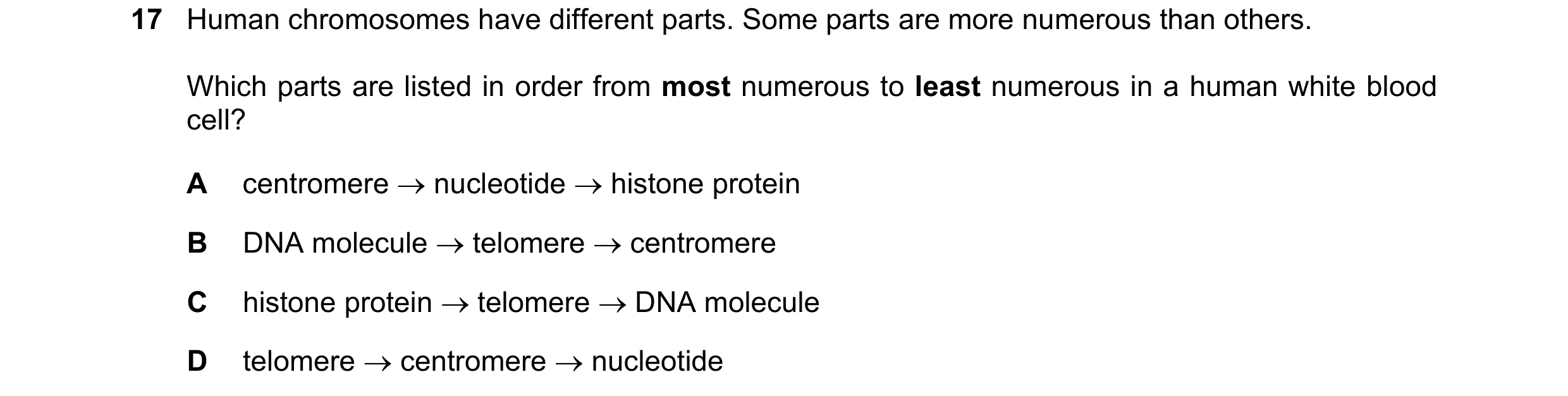 Question 91: Human chromosomes have different parts. Some parts are more numerous than others. Which parts are listed in order from most numerous to lea…