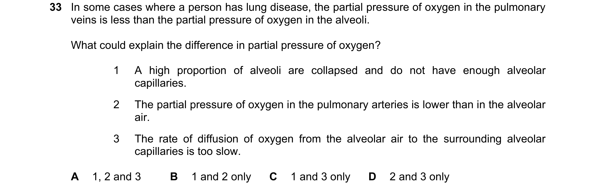 Question 198: In some cases where a person has lung disease, the partial pressure of oxygen in the pulmonary veins is less than the partial pressure of o…
