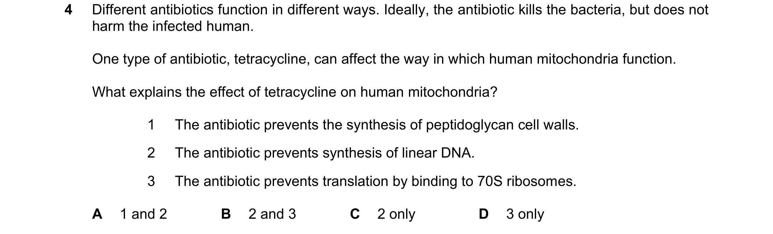 Question 62: Different antibiotics function in different ways. Ideally, the antibiotic kills the bacteria, but does not harm the infected human. One typ…
