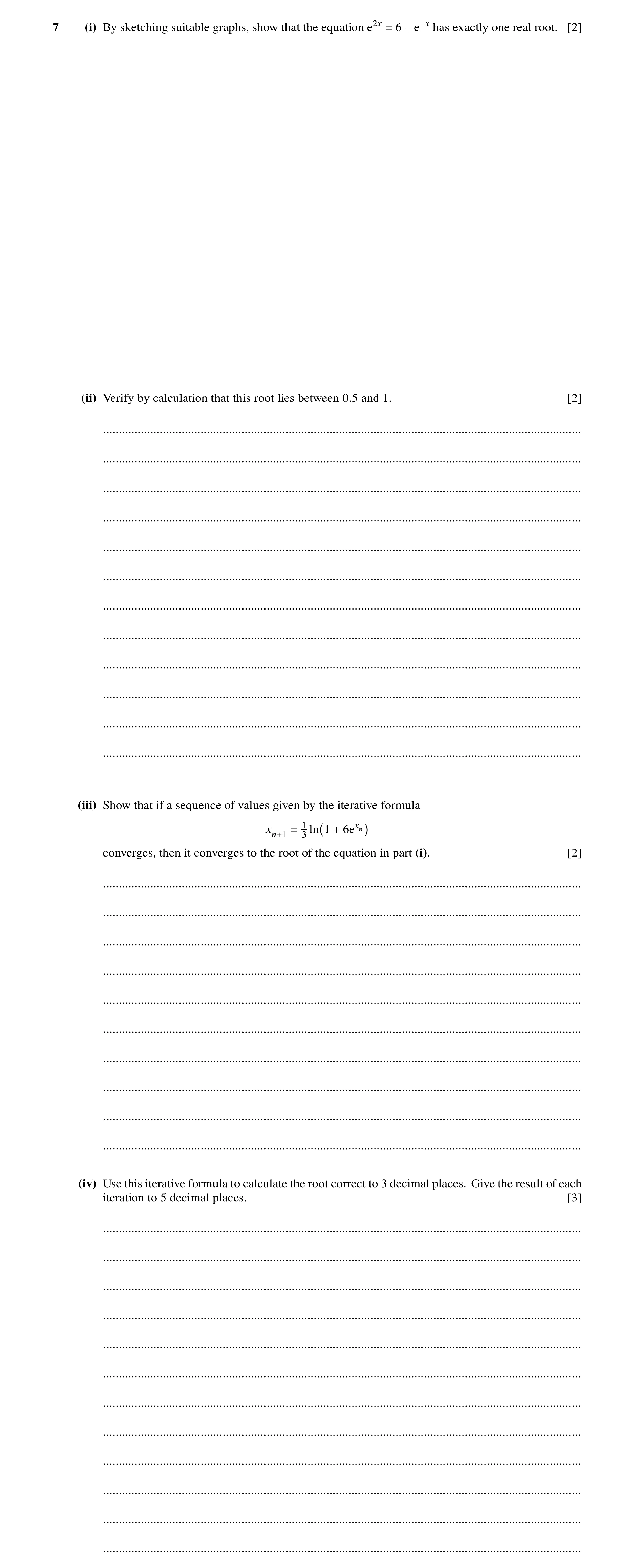 Question 36: (i) By sketching suitable graphs, show that the equation e2x 6 has exactly one real root. [2] = + e−x (ii) Verify by calculation that this …