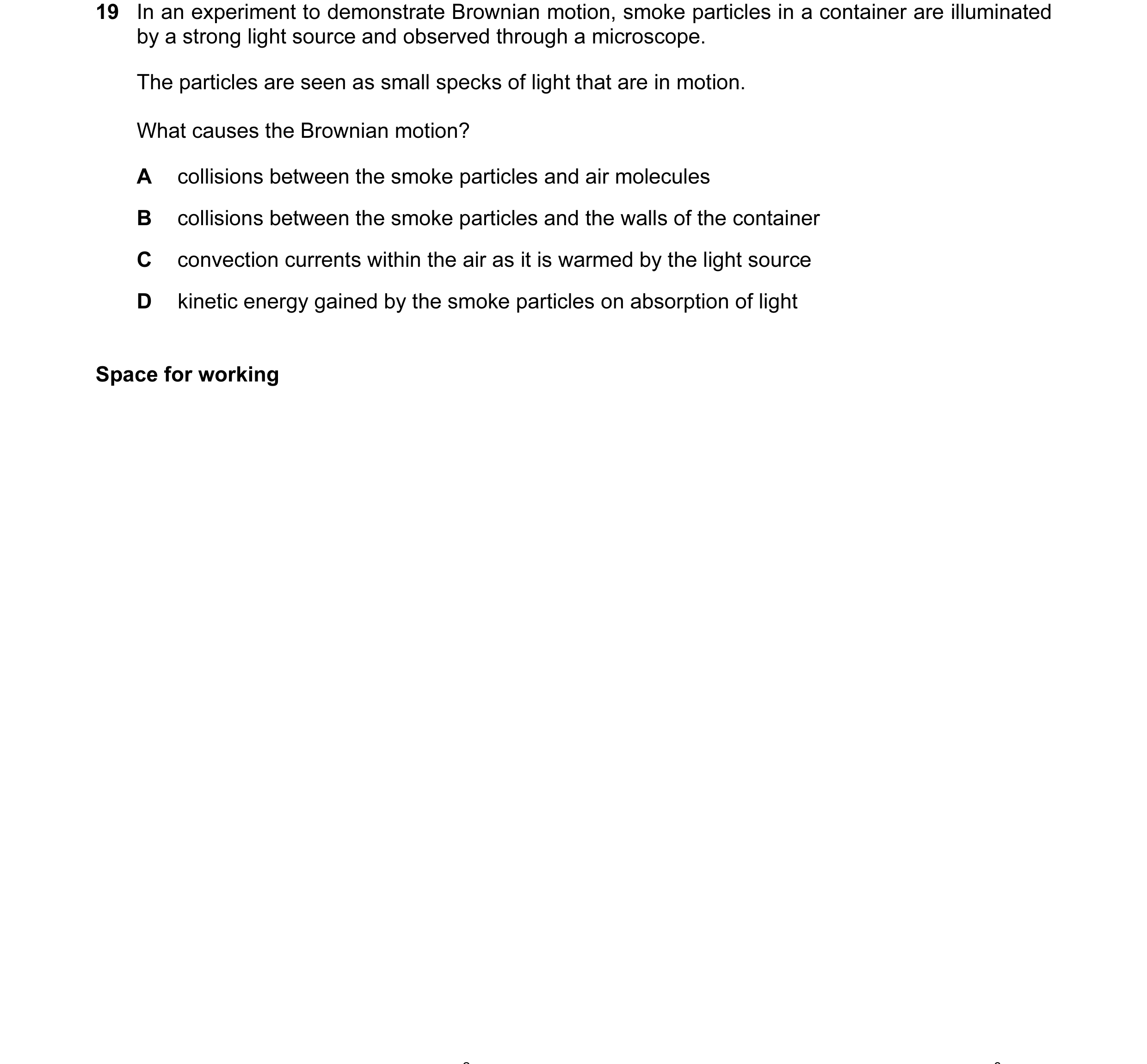 Question 15: In an experiment to demonstrate Brownian motion, smoke particles in a container are illuminated by a strong light source and observed throu…