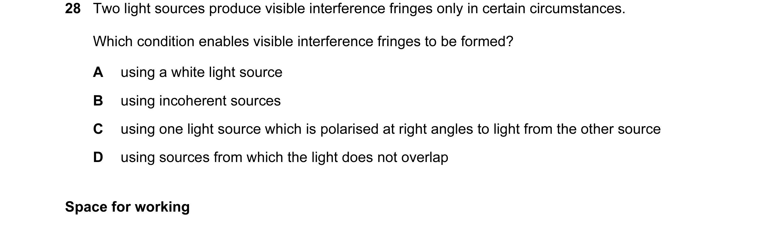 Question 16: Two light sources produce visible interference fringes only in certain circumstances. Which condition enables visible interference fringes …
