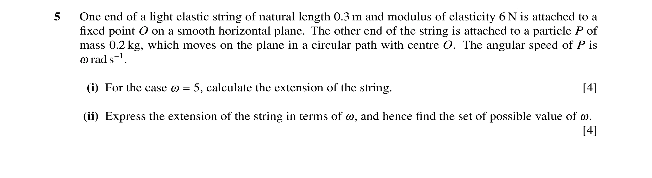 Question 9: One end of a light elastic string of natural length 0.3 m and modulus of elasticity 6 N is attached to a fixed point O on a smooth horizonta…
