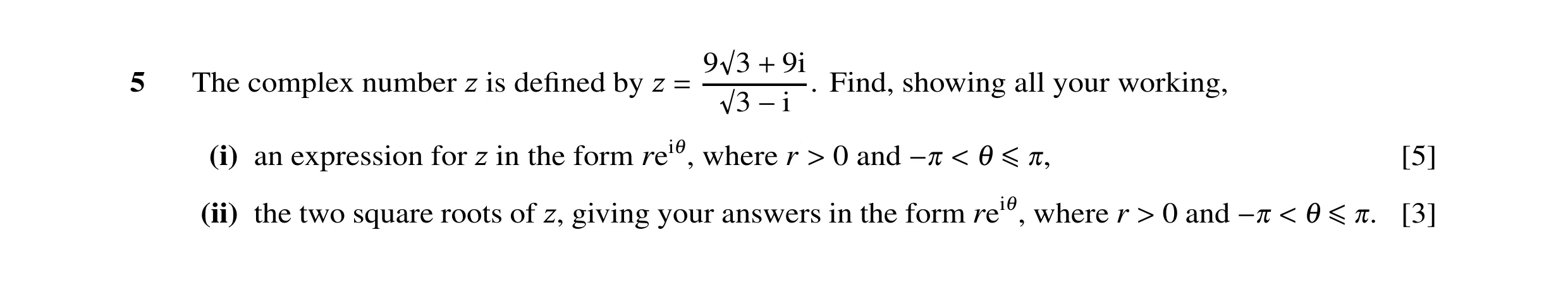 Question 30: i 5 The complex number is deﬁned by . Find, showing all your working, 9ï3 + Ï Ï = ï3 −i (i) an expression for 0 and [5] Ï in the form rei1,…