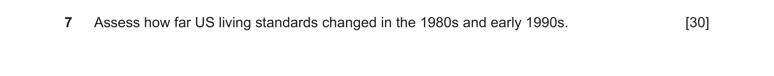 Question 25: Assess how far US living standards changed in the 1980s and early 1990s. [30]