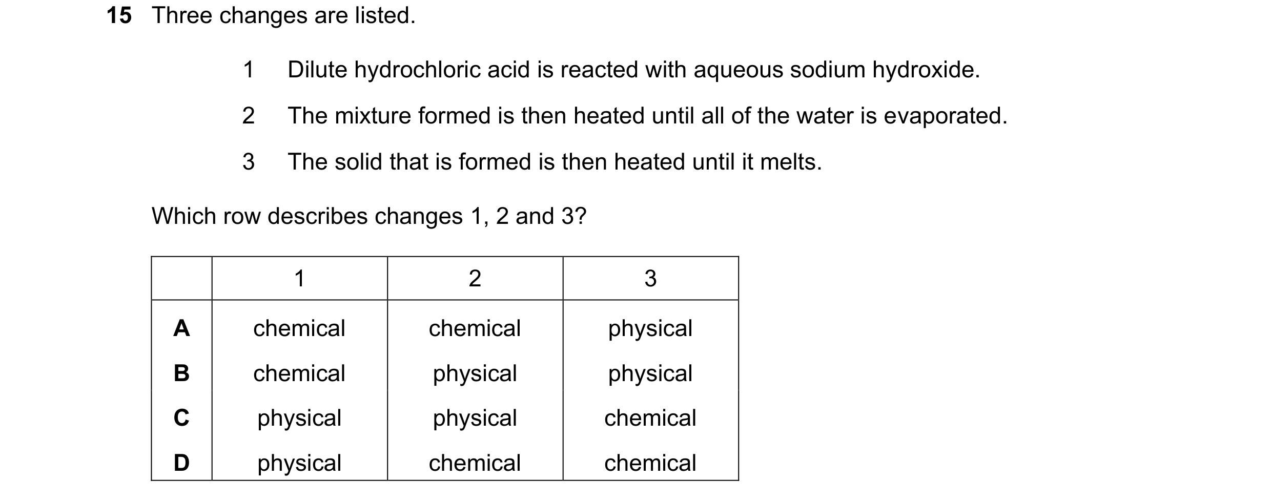 Question 42: Three changes are listed. 1 Dilute hydrochloric acid is reacted with aqueous sodium hydroxide. 2 The mixture formed is then heated until al…