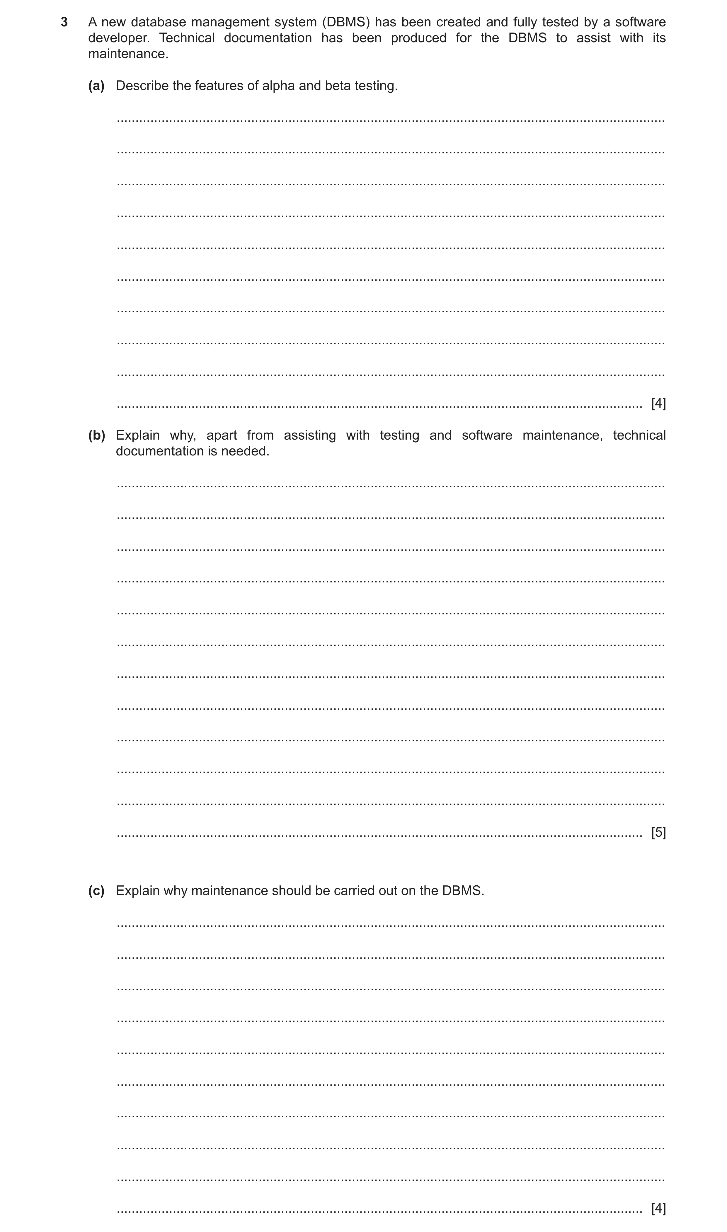 Question 10: A new database management system (DBMS) has been created and fully tested by a software developer. Technical documentation has been produce…