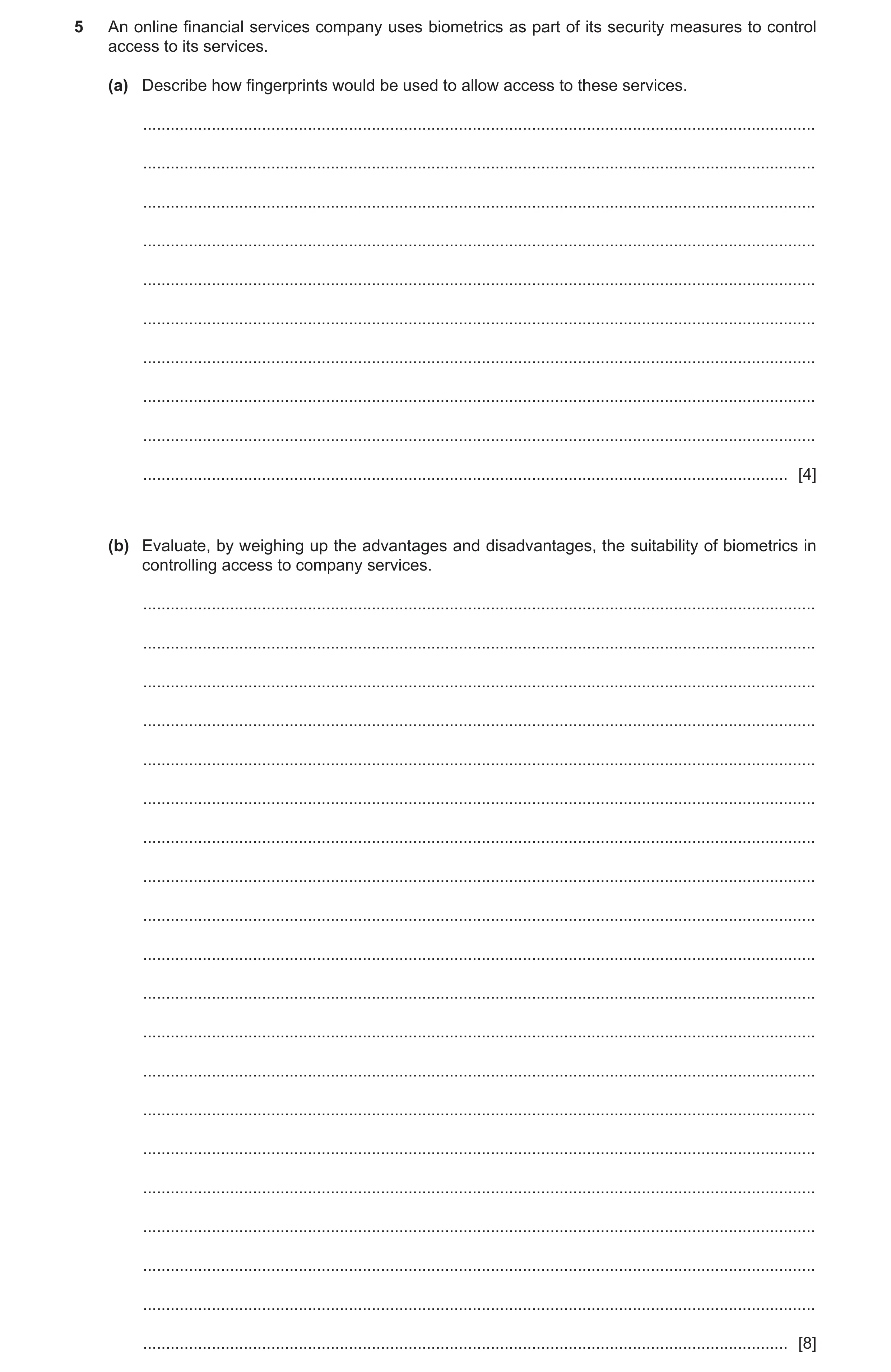 Question 18: An online financial services company uses biometrics as part of its security measures to control access to its services. (a) Describe how f…
