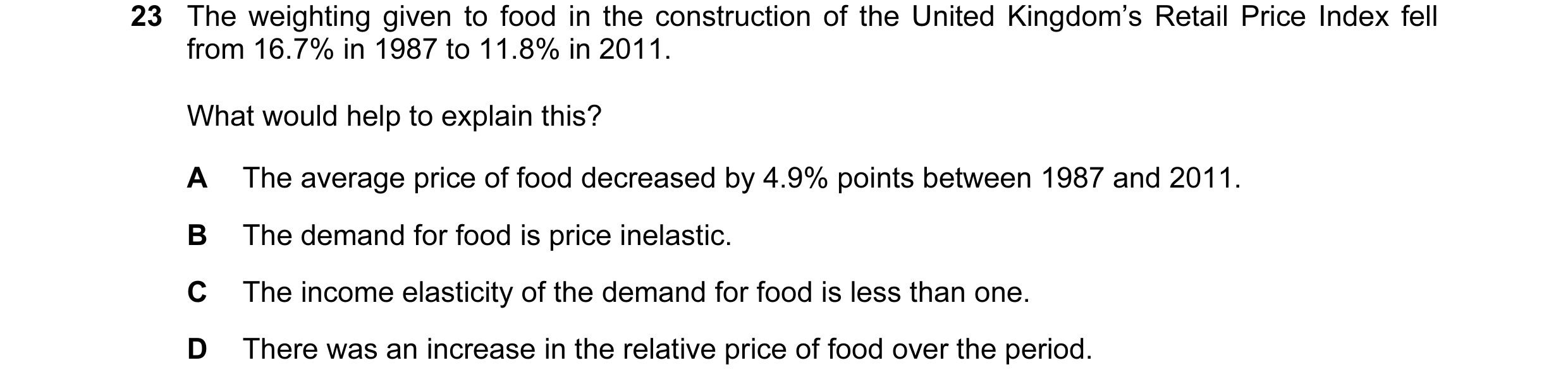 Question 90: The weighting given to food in the construction of the United Kingdom’s Retail Price Index fell from 16.7% in 1987 to 11.8% in 2011. What w…