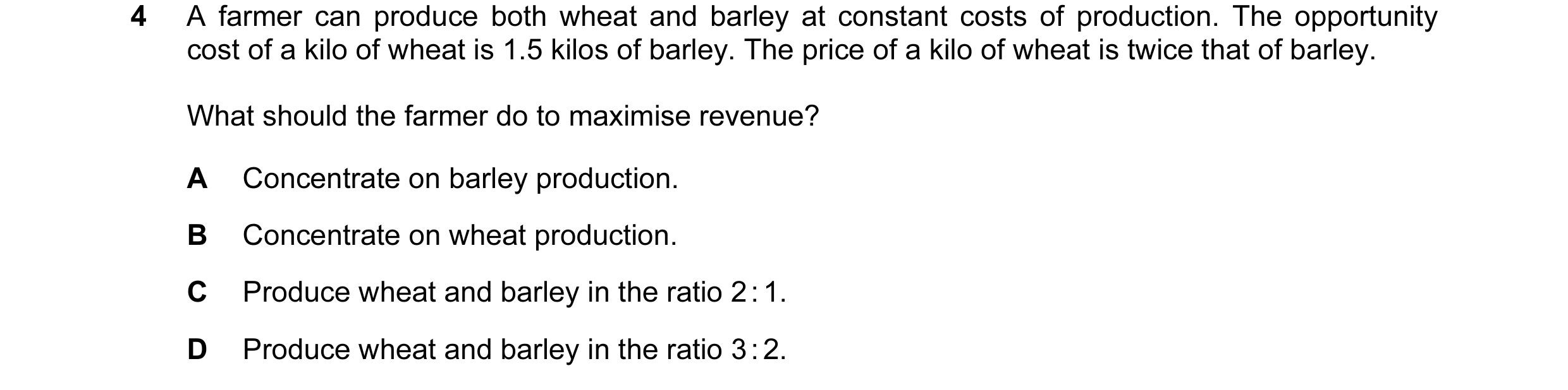 Question 49: A farmer can produce both wheat and barley at constant costs of production. The opportunity cost of a kilo of wheat is 1.5 kilos of barley.…