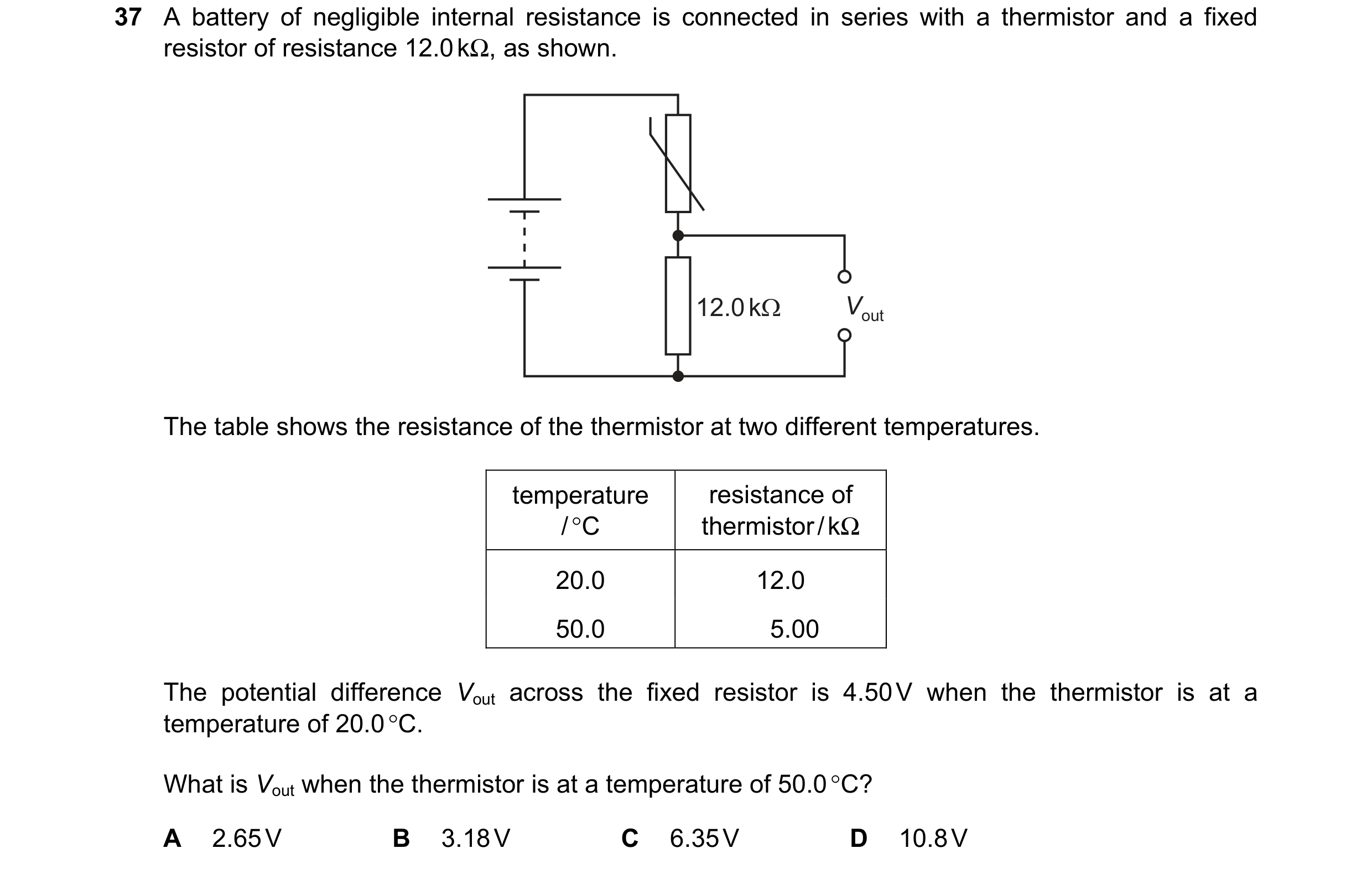 Question 105: A battery of negligible internal resistance is connected in series with a thermistor and a fixed
resistor of resistance 12.0kQ, as shown.
…