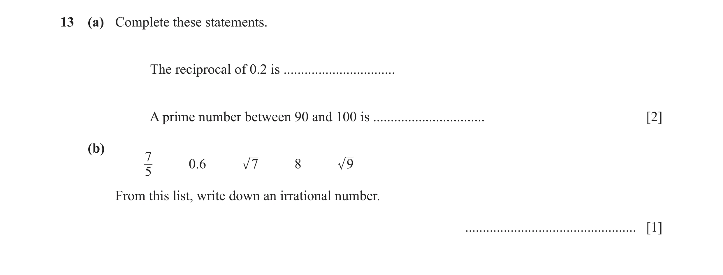 Question 109: (a) Complete these statements. The reciprocal of 0.2 is ................................ A prime number between 90 and 100 is .............…