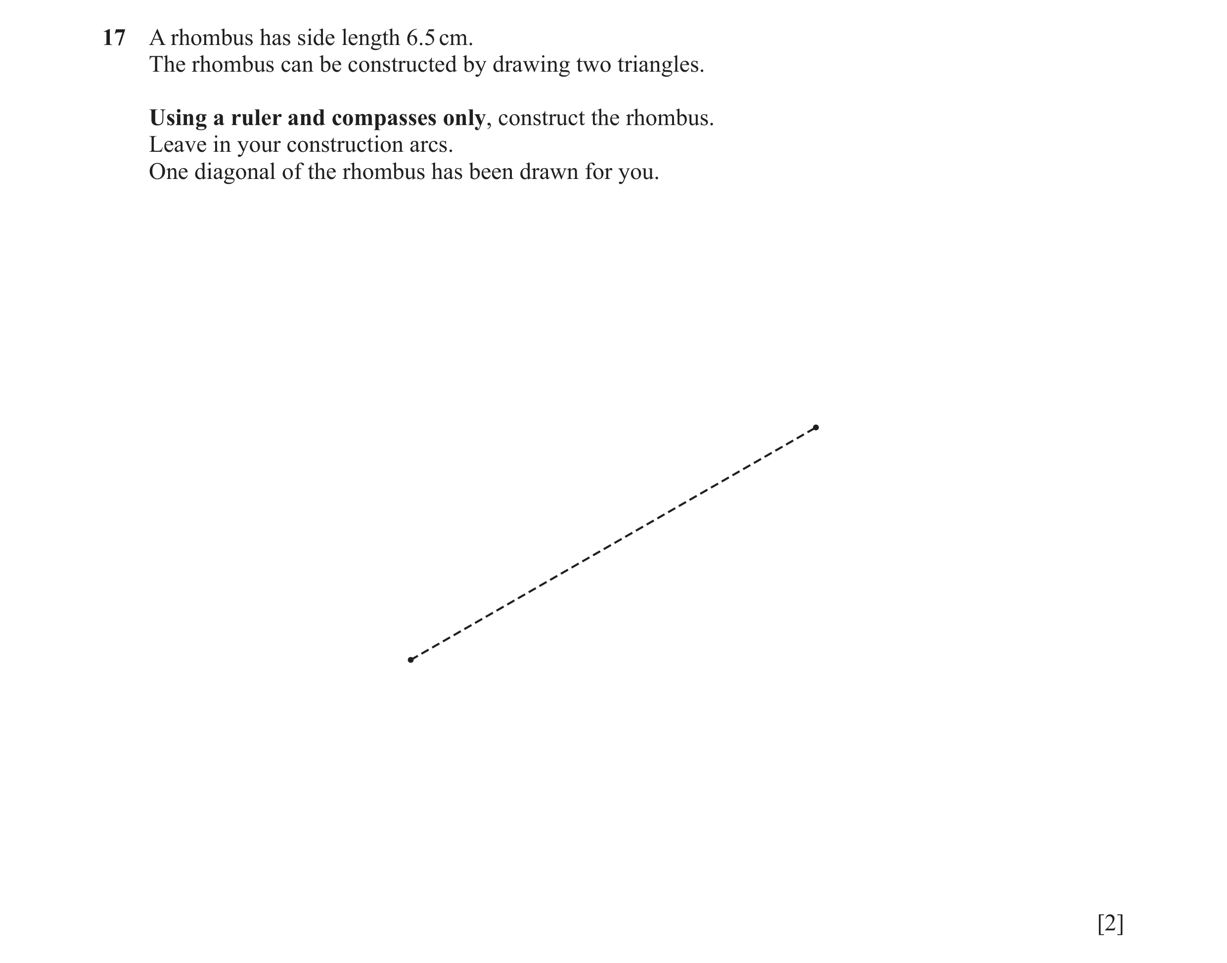 Question 32: A rhombus has side length 6.5 cm. The rhombus can be constructed by drawing two triangles. Using a ruler and compasses only, construct the …