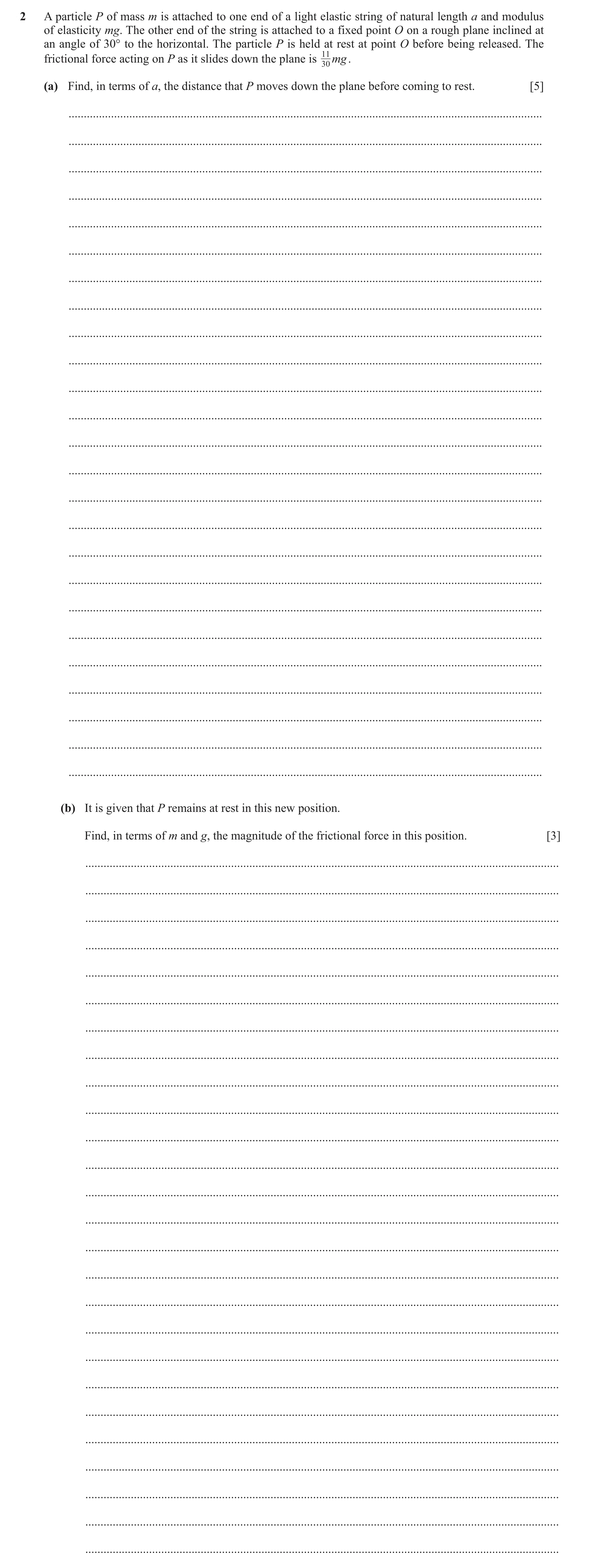 Question 31: A particle P of mass m is attached to one end of a light elastic string of natural length a and modulus of elasticity mg. The other end of …